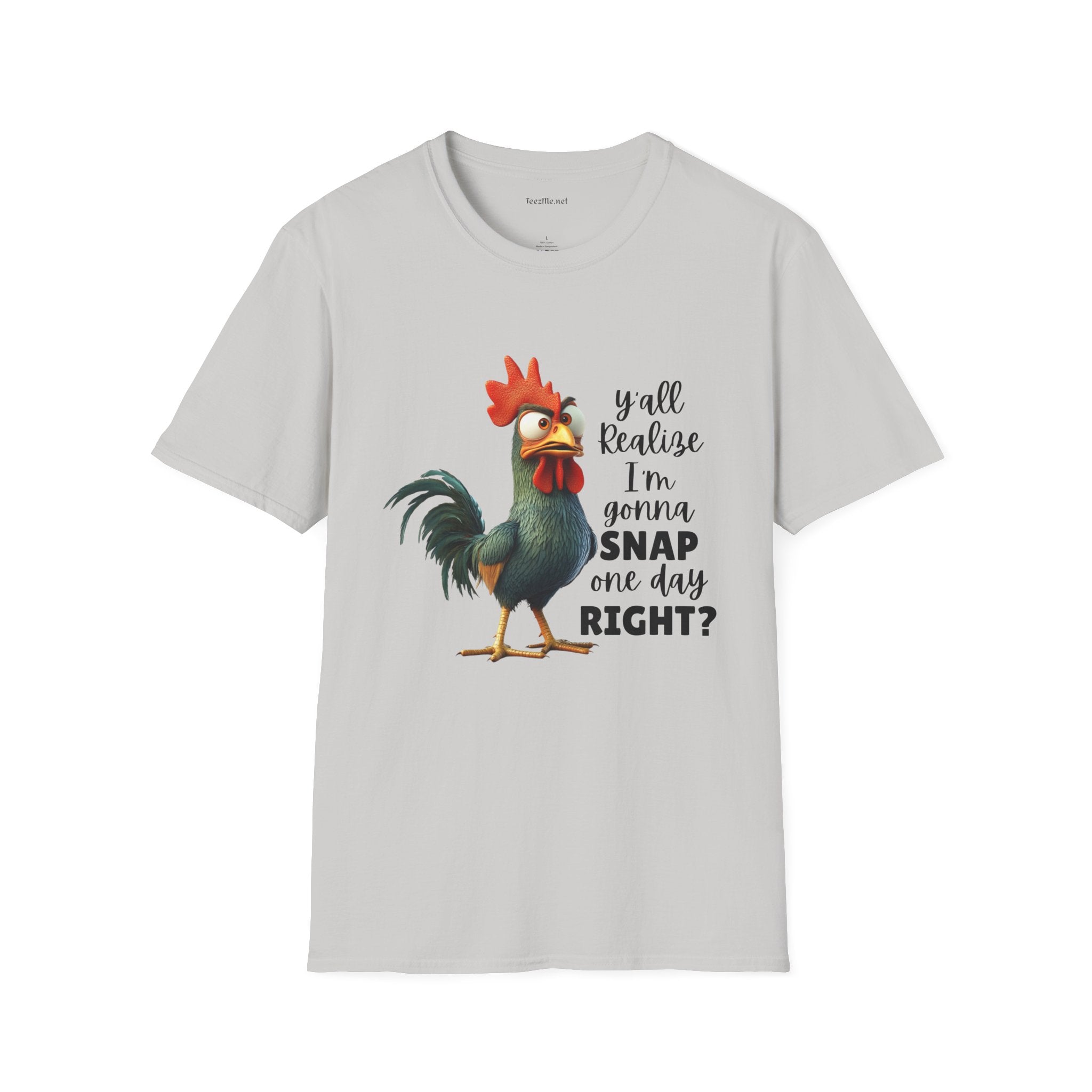 Y'all Realize I'm Gonna Snap Chicken Unisex Softstyle T-Shirt 100% Cotton