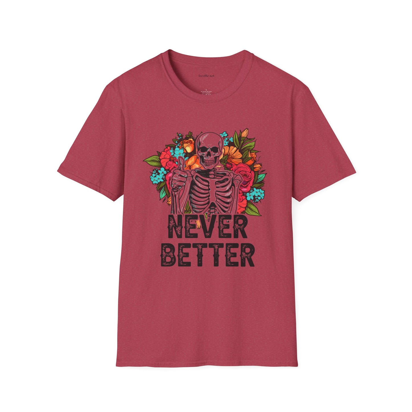 Never Better Unisex Softstyle T-Shirt 100% Cotton Graphic