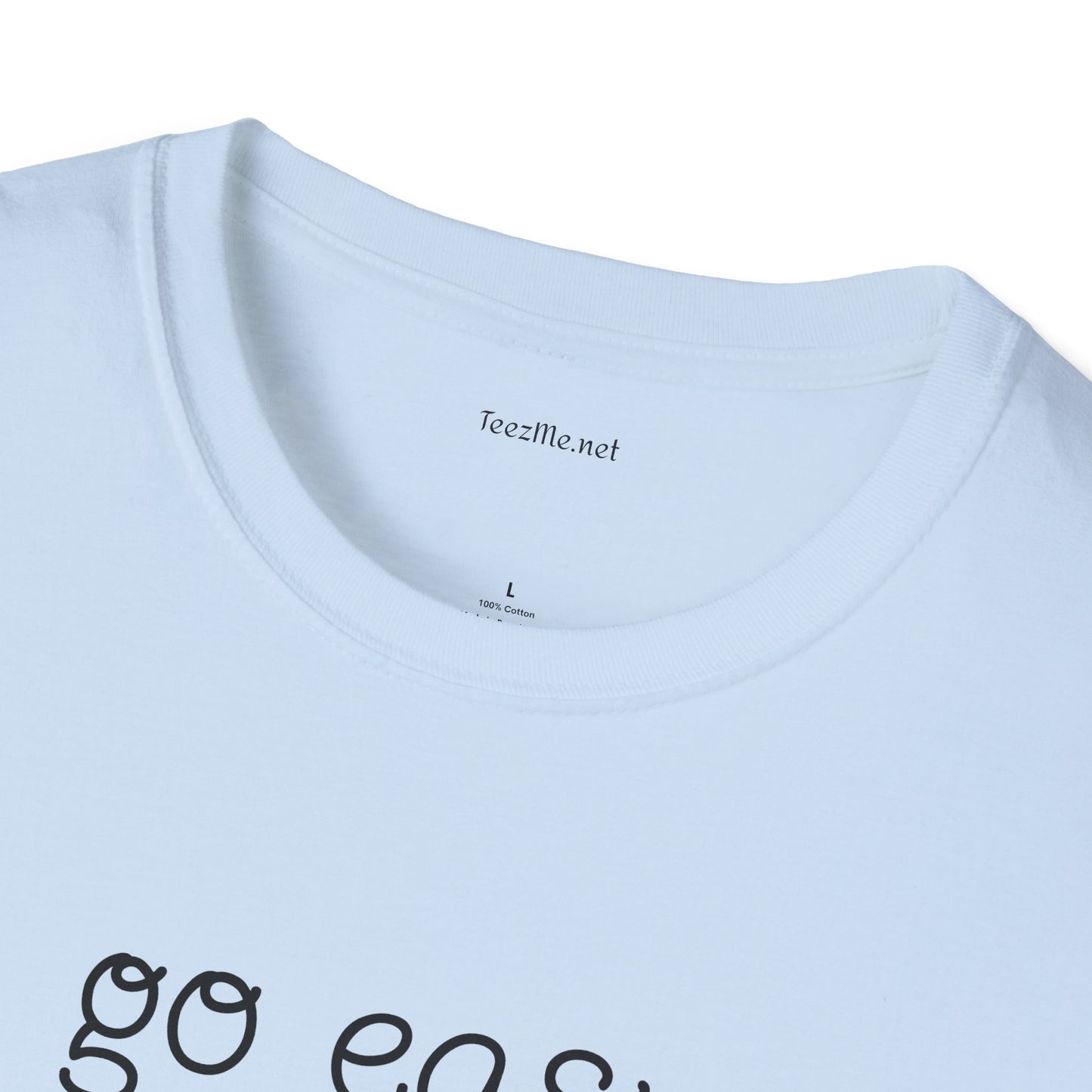 Go easy on me - Unisex Softstyle T-Shirt 100% Cotton Graphic