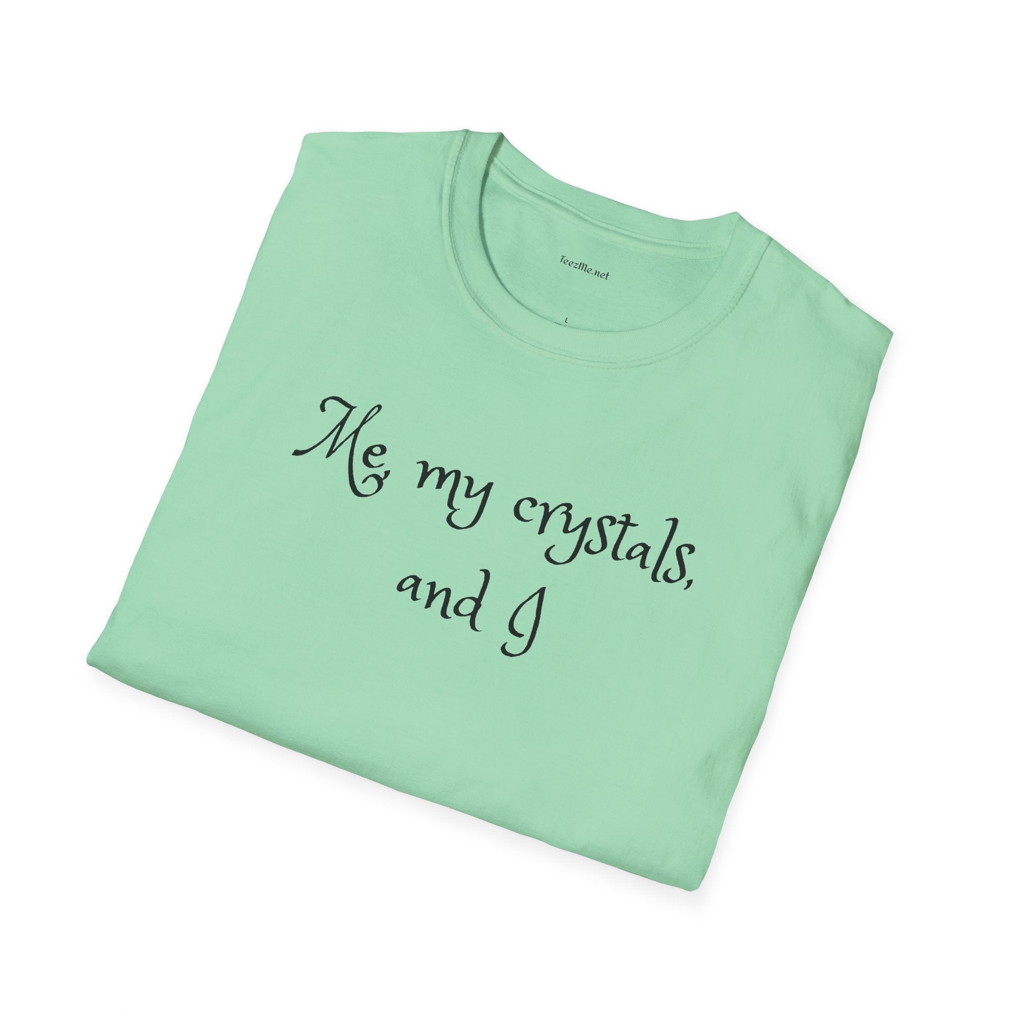 Me, my crystals, and I - Unisex Softstyle T-Shirt 100% Cotton Graphic