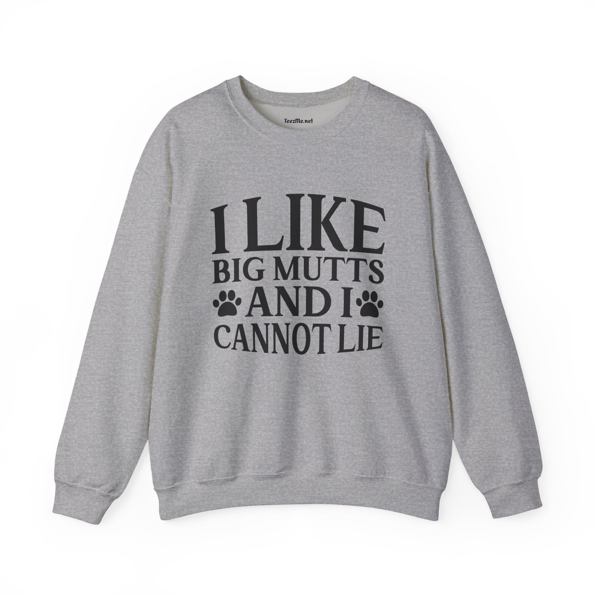 Sweatshirt — "I Like Big Mutts and I Cannot Lie" Dog Lover Crewneck