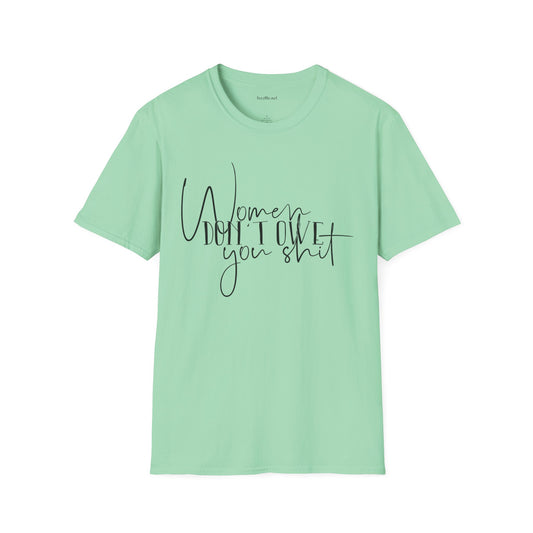 Women Don't Owe You Unisex Softstyle T-Shirt 100% Cotton Graphic