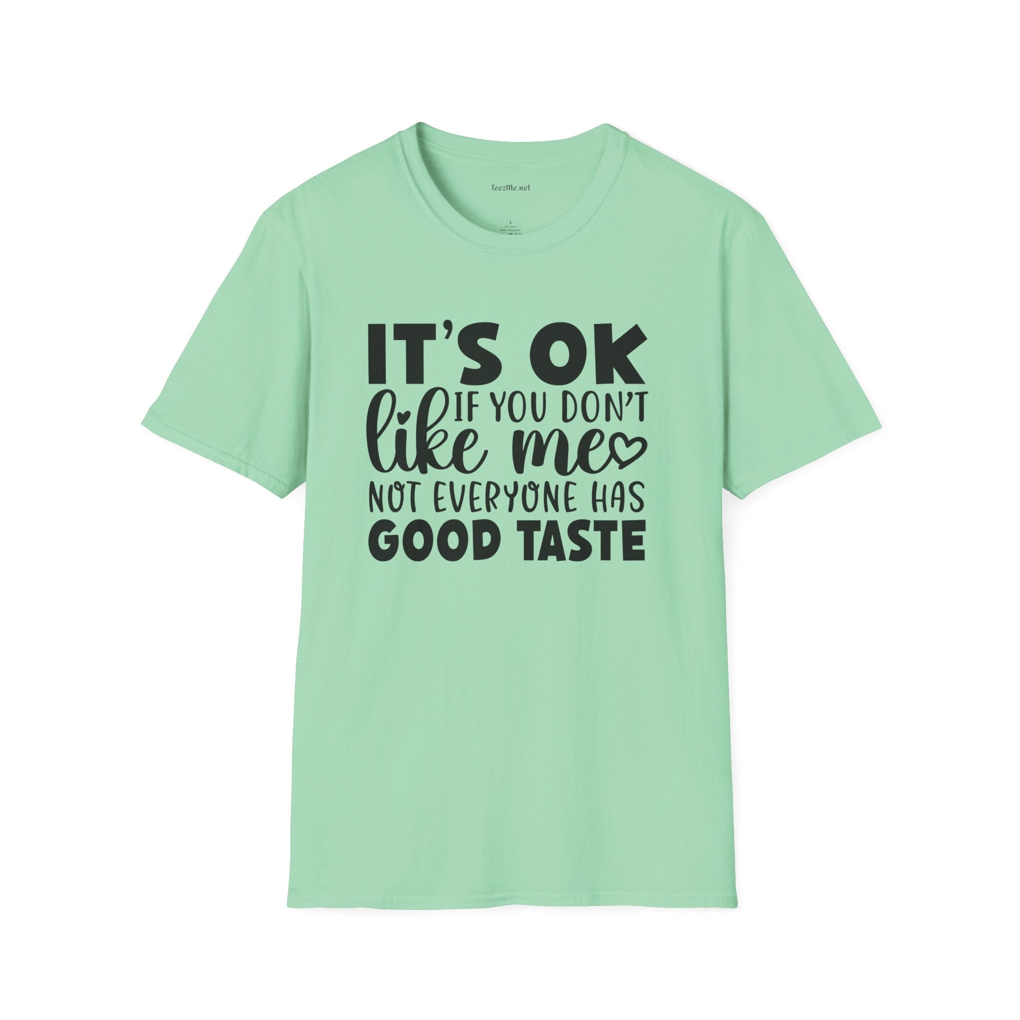 It's ok if you don't like me Unisex Softstyle T-Shirt 100% Cotton Graphic