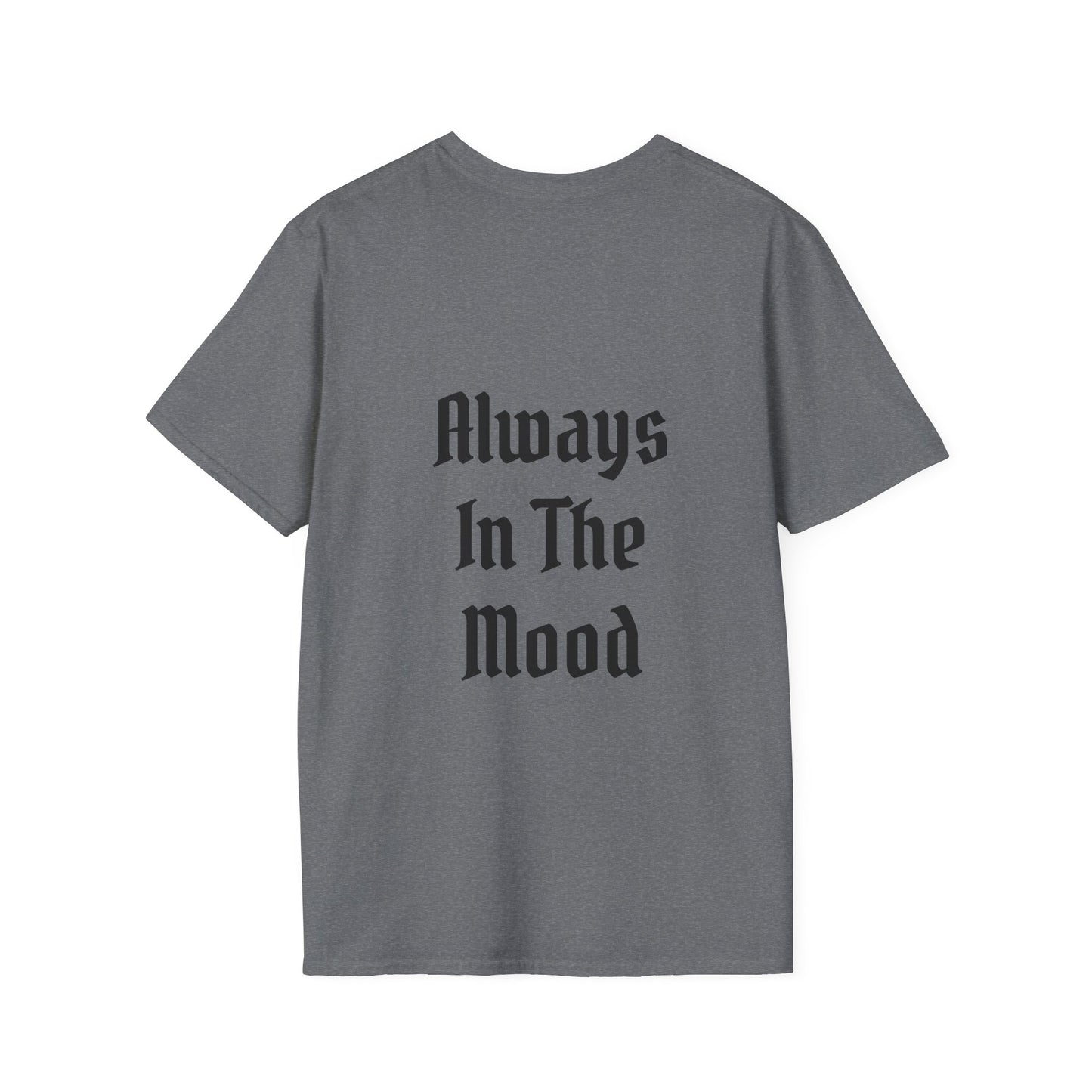 Always in the Mood Unisex Softstyle T-Shirt 100% Cotton Graphic