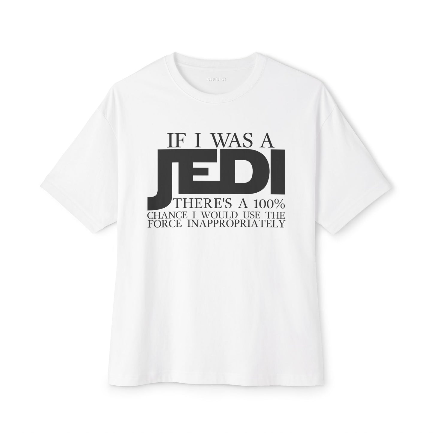 If I Was A JEDI Unisex Oversized Boxy Tee
