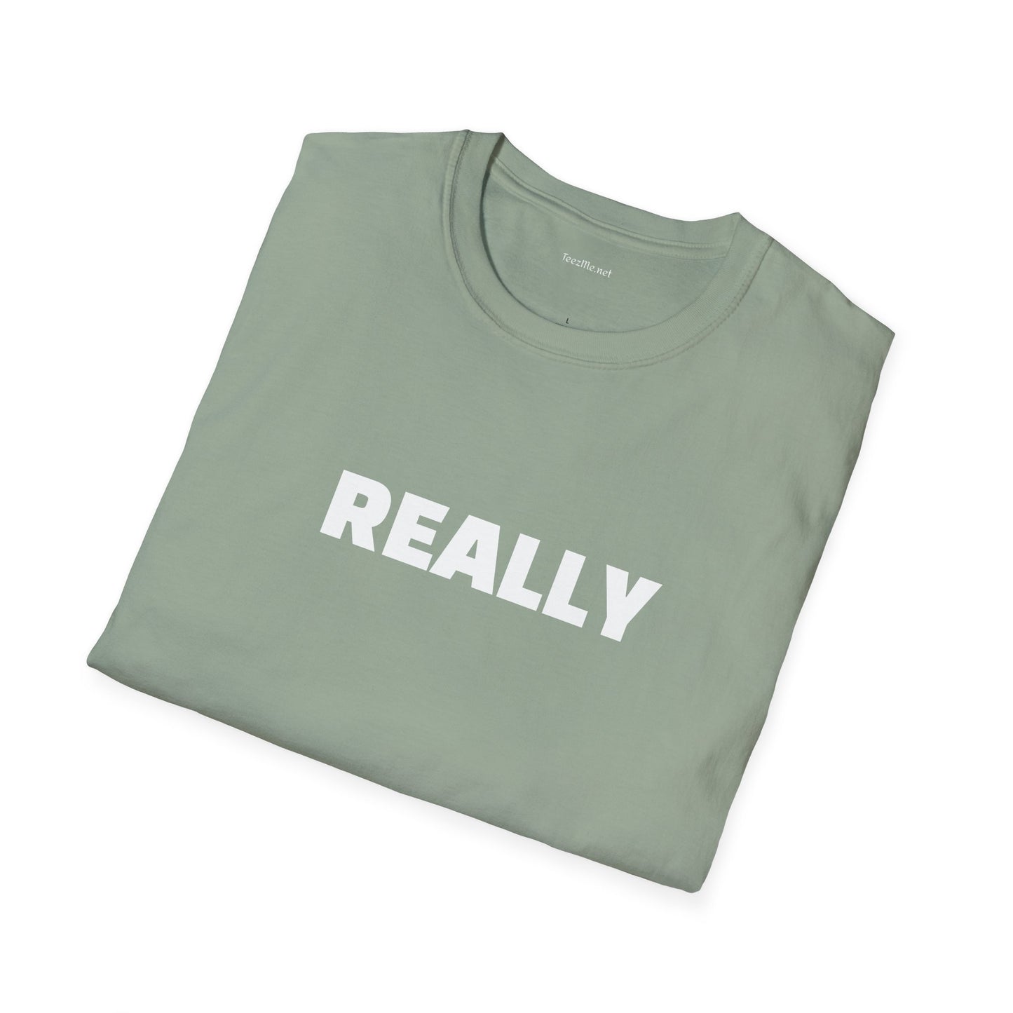 Really - Unisex Softstyle T-Shirt 100% Cotton Graphic