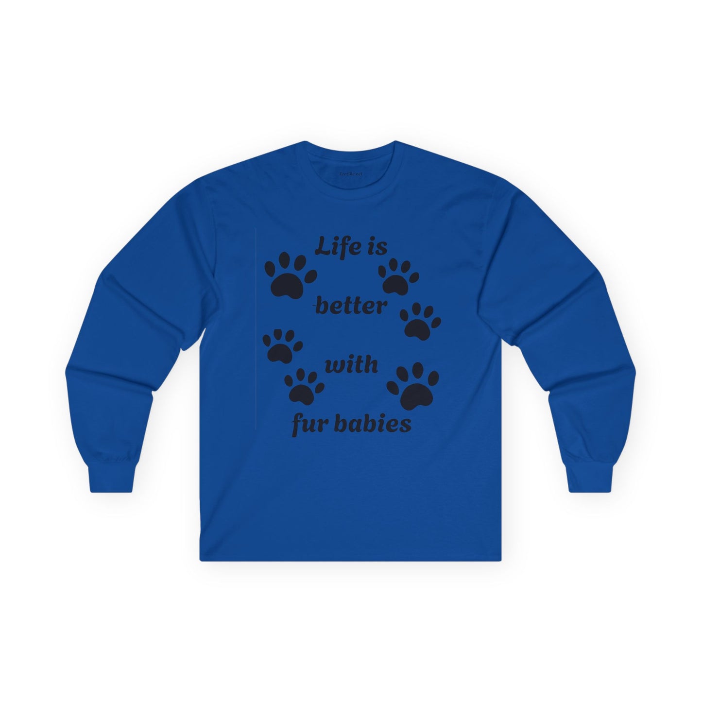 Life is better with fur babies - Unisex Ultra Cotton Long Sleeve Tee