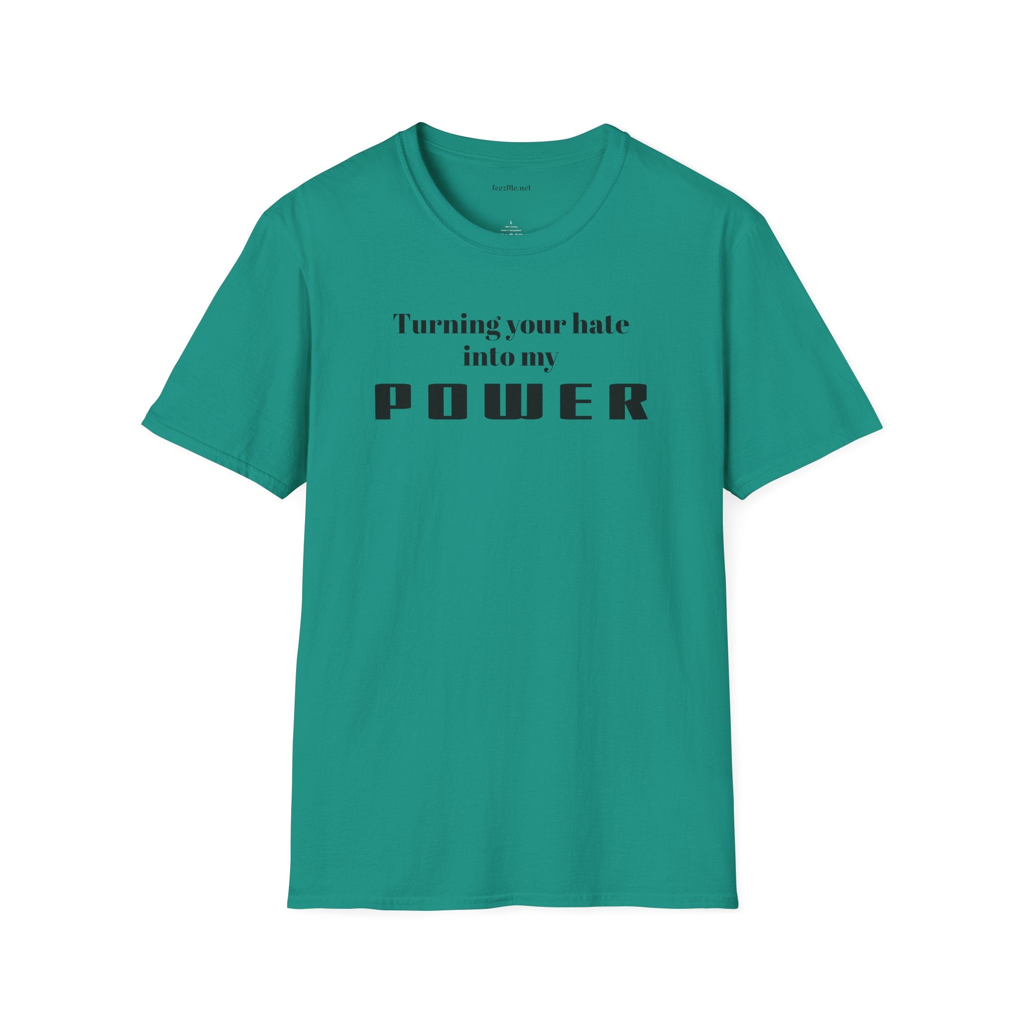 Turning your hate into my POWER - Unisex Softstyle T-Shirt 100% Cotton Graphic