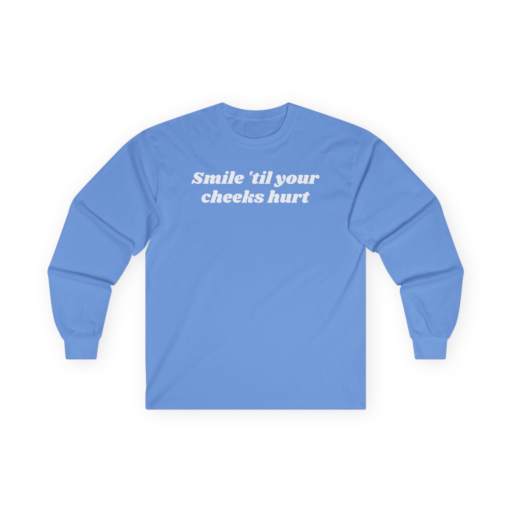Smile 'til your cheeks hurt - Unisex Ultra Cotton Long Sleeve Tee