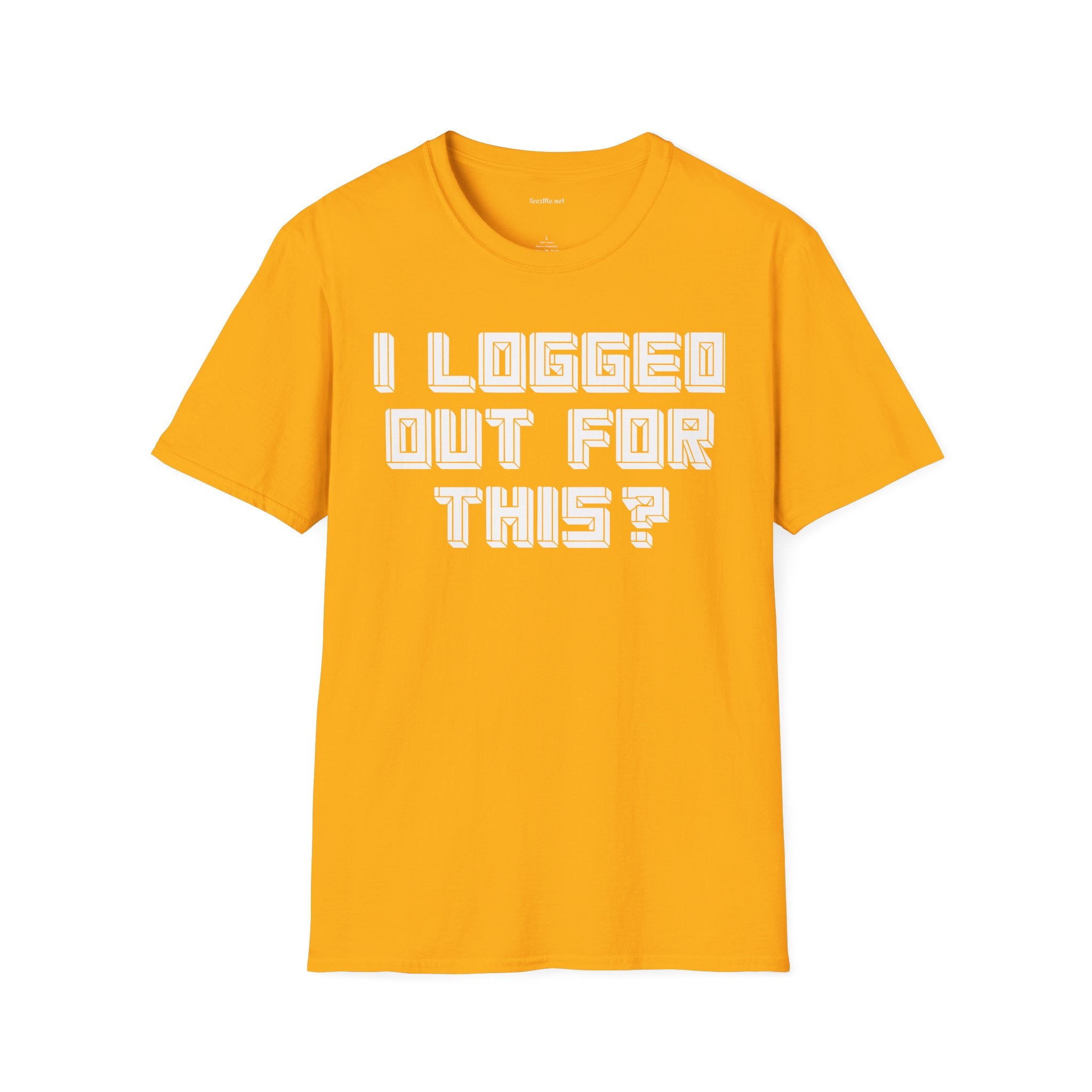 I Logged Out For This? T‑Shirt