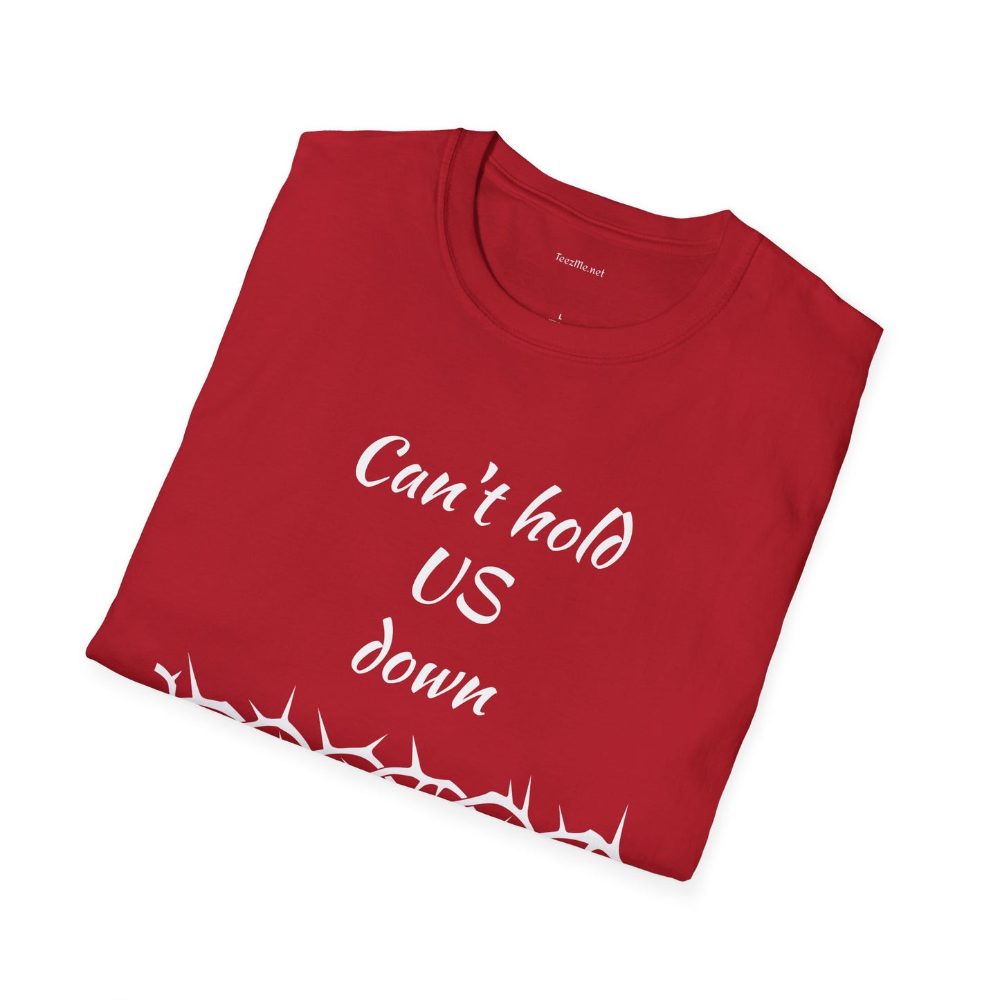 Can't hold US down - Unisex Softstyle T-Shirt 100% Cotton Graphic