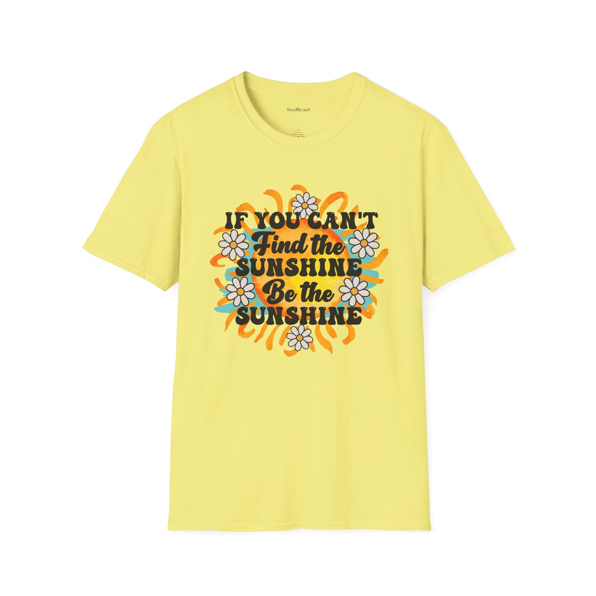Be The Sunshine 01 Unisex Soft Style T-Shirt 100% Cotton Graphic