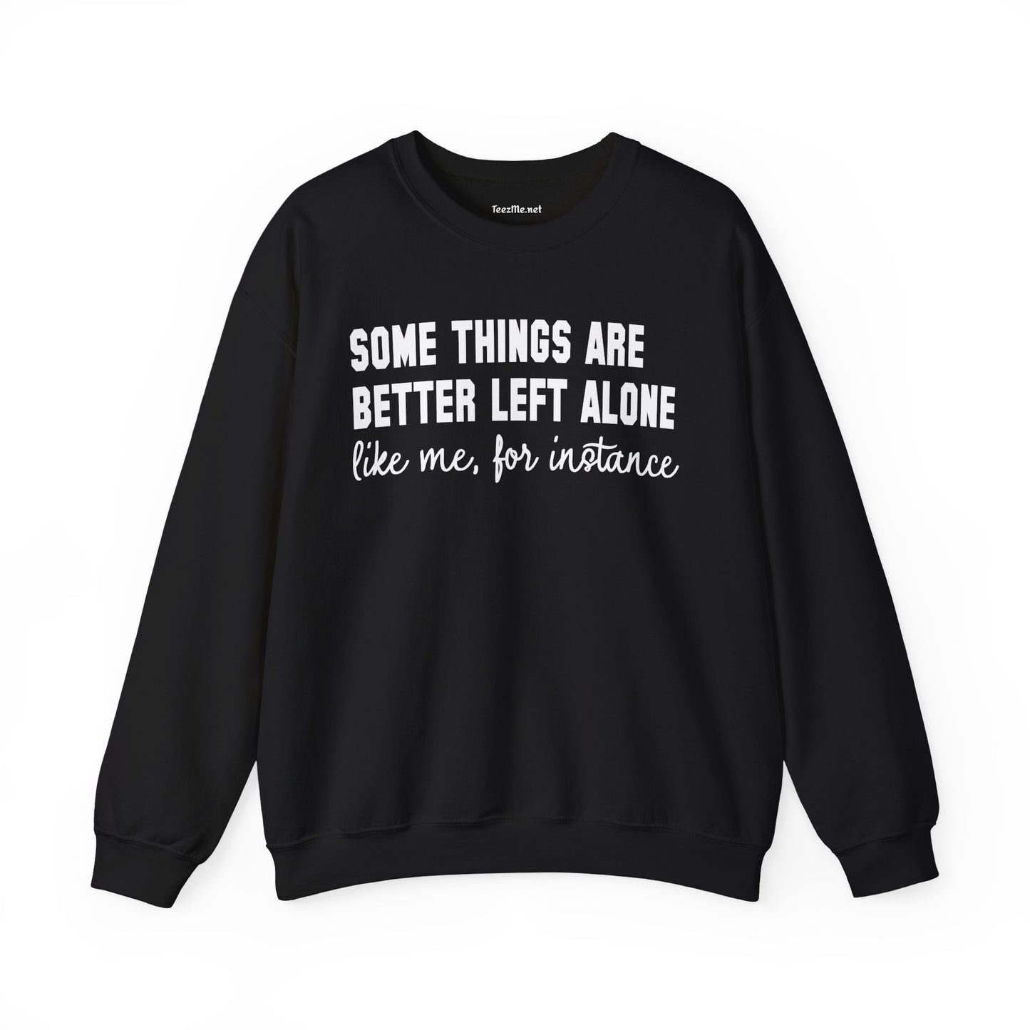 Some Things Are Better Left Alone Unisex Heavy Blend™ Crewneck Sweatshirt