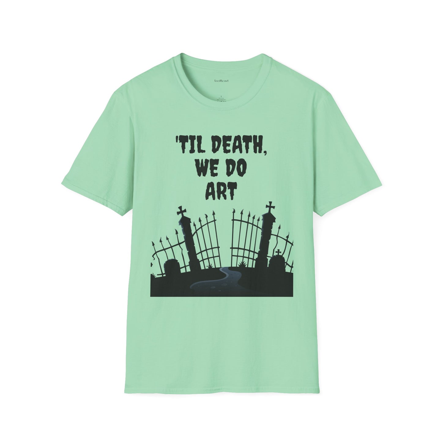 'TIL DEATH, WE DO ART Unisex Softstyle T-Shirt 100% Cotton Graphic