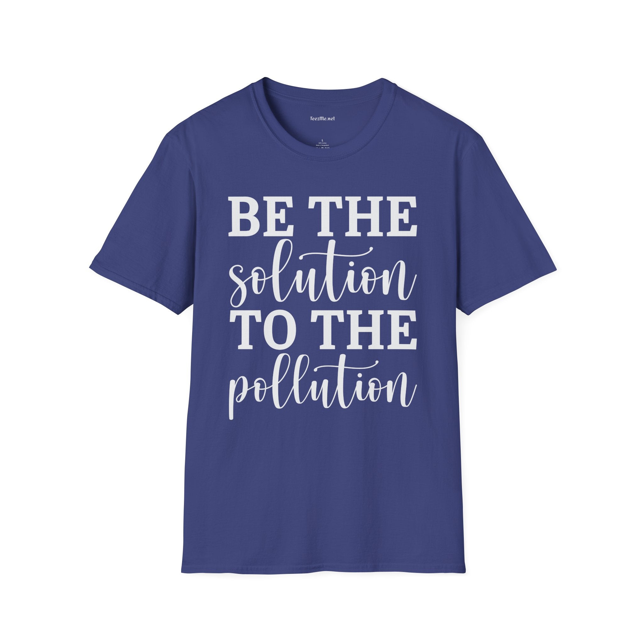 Be the Solution to the Pollution Unisex Soft Style T-Shirt 100% Cotton Graphic