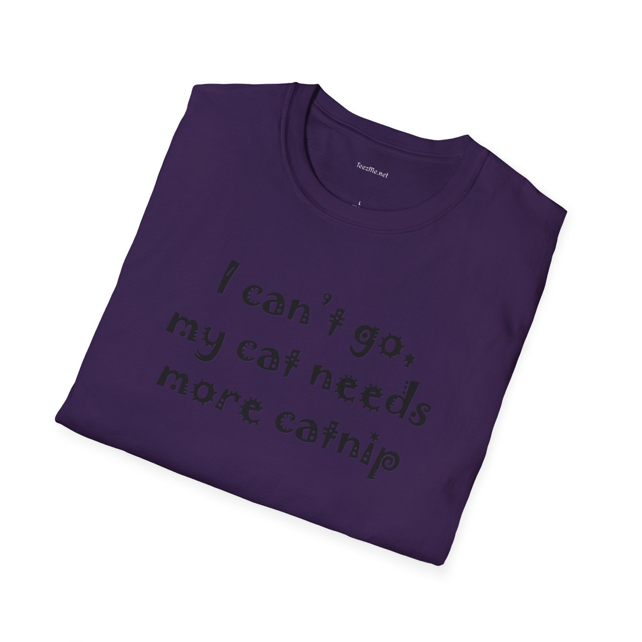 I can't go, my cat - Unisex Softstyle T-Shirt 100% Cotton Graphic