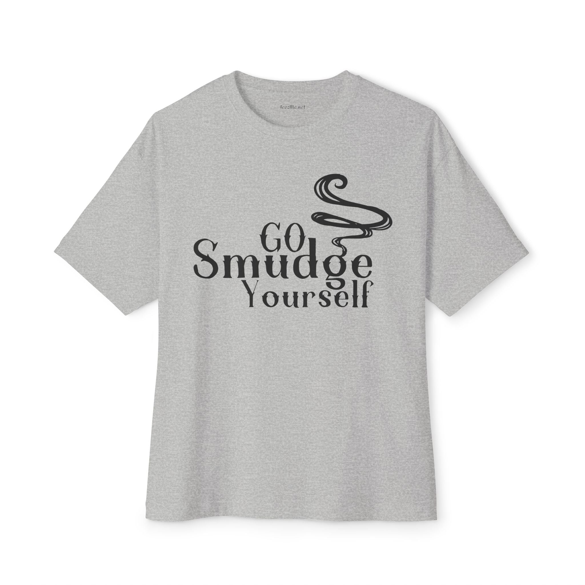 Go Smudge Yourself  - Unisex Oversized Boxy Tee