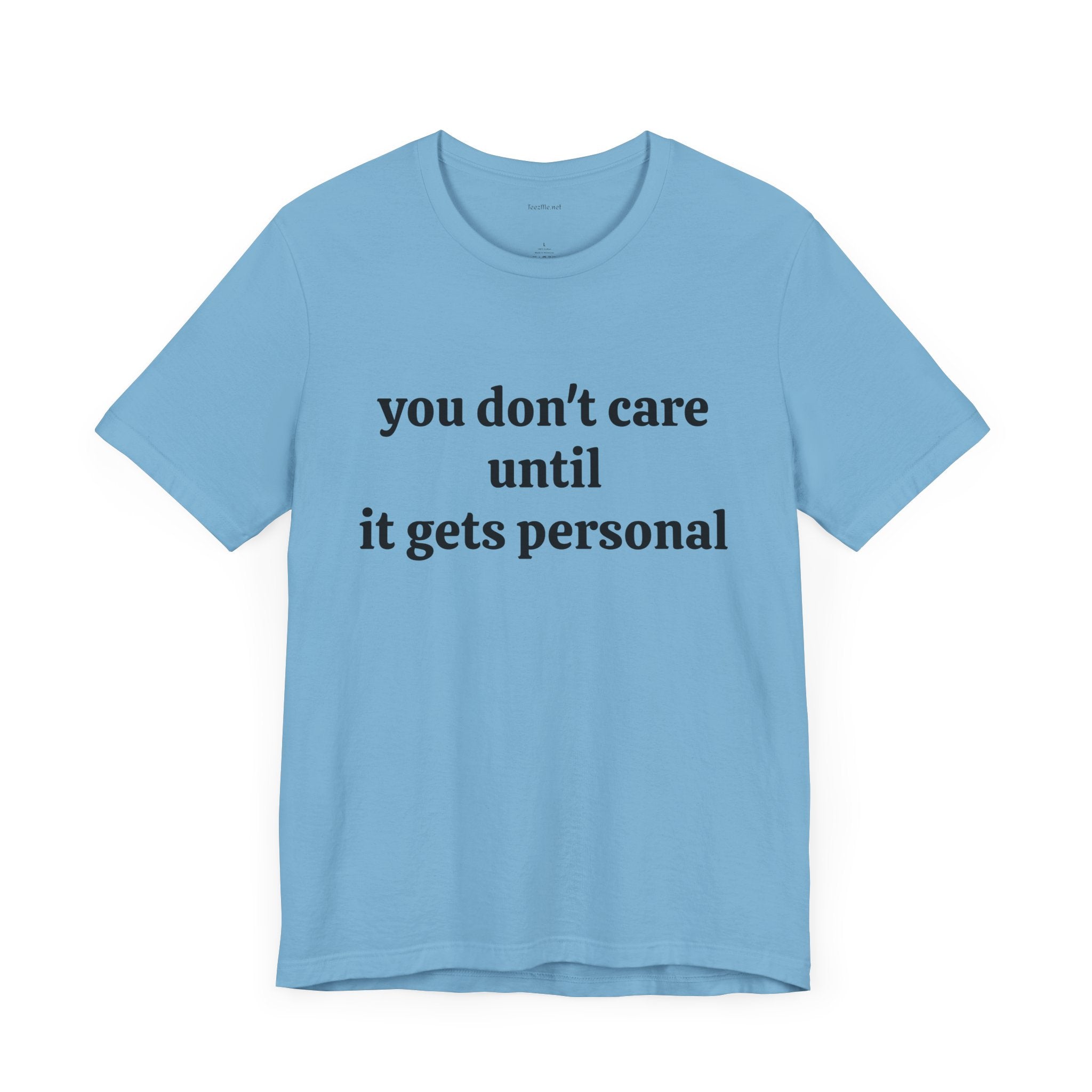 You don't care until it gets personal - Unisex Jersey Short Sleeve Tee