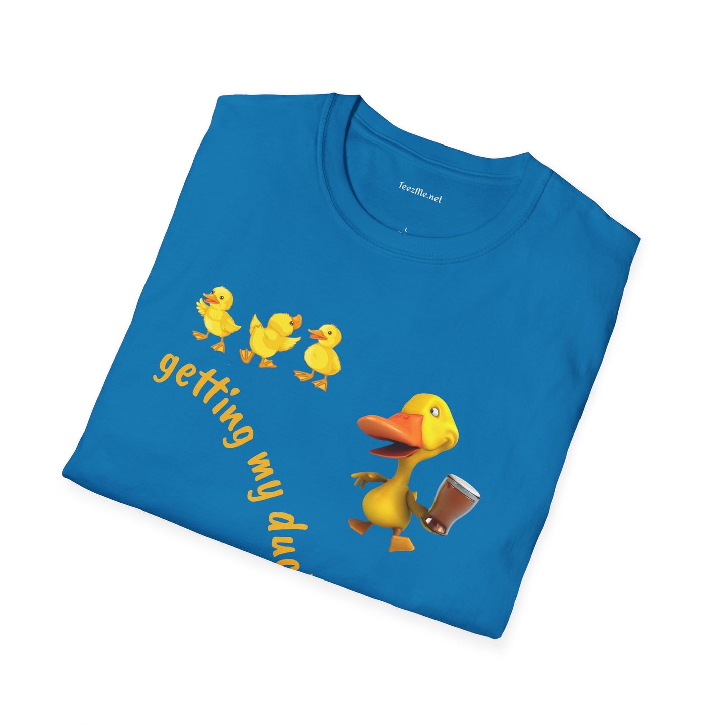 Getting my ducks in a row - Unisex Softstyle T-Shirt 100% Cotton Graphic