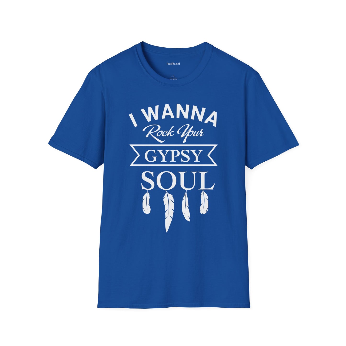 I Wanna Rock your Gypsy Soul Unisex Softstyle T-Shirt 100% Cotton Graphic