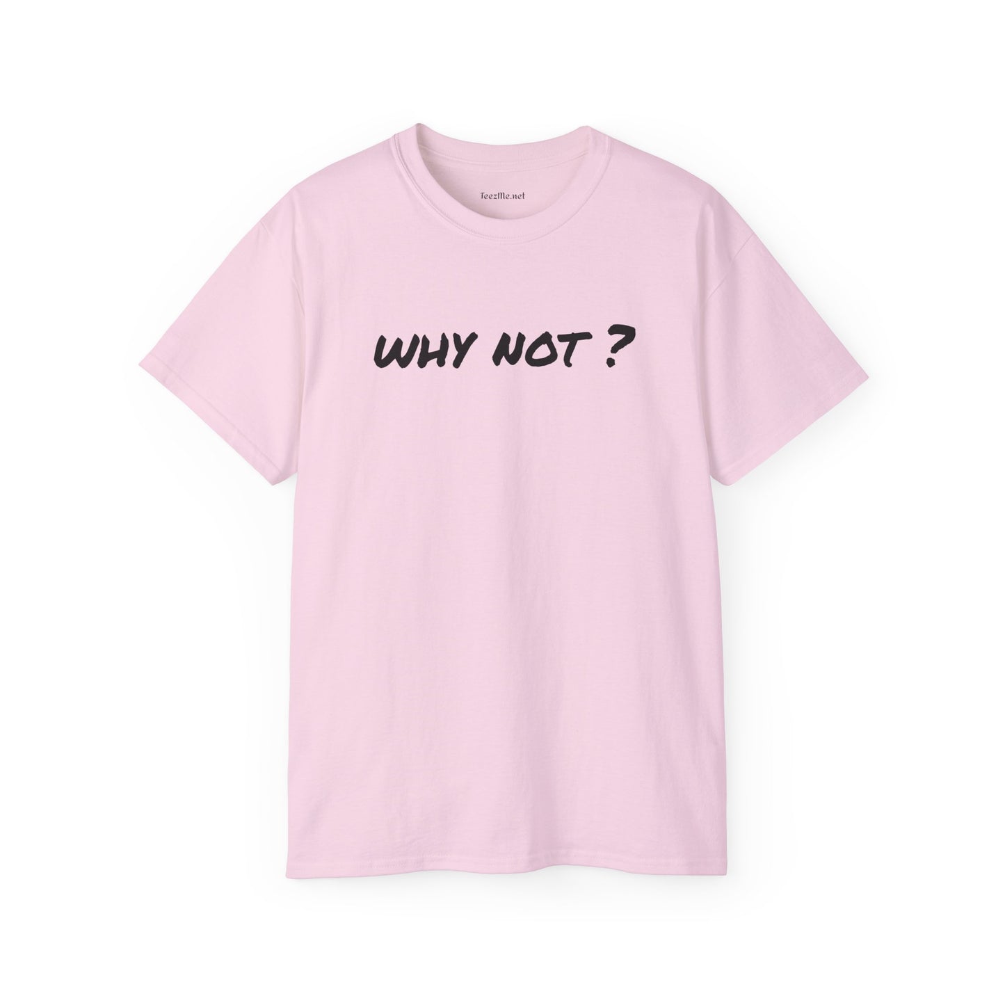 Why not ? - Unisex Ultra Cotton Tee