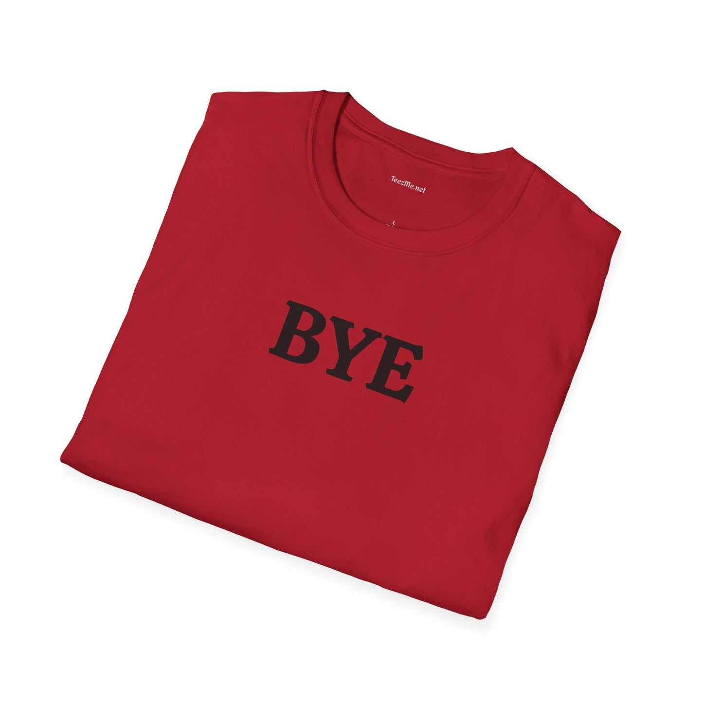 BYE - Unisex Softstyle T-Shirt 100% Cotton Graphic