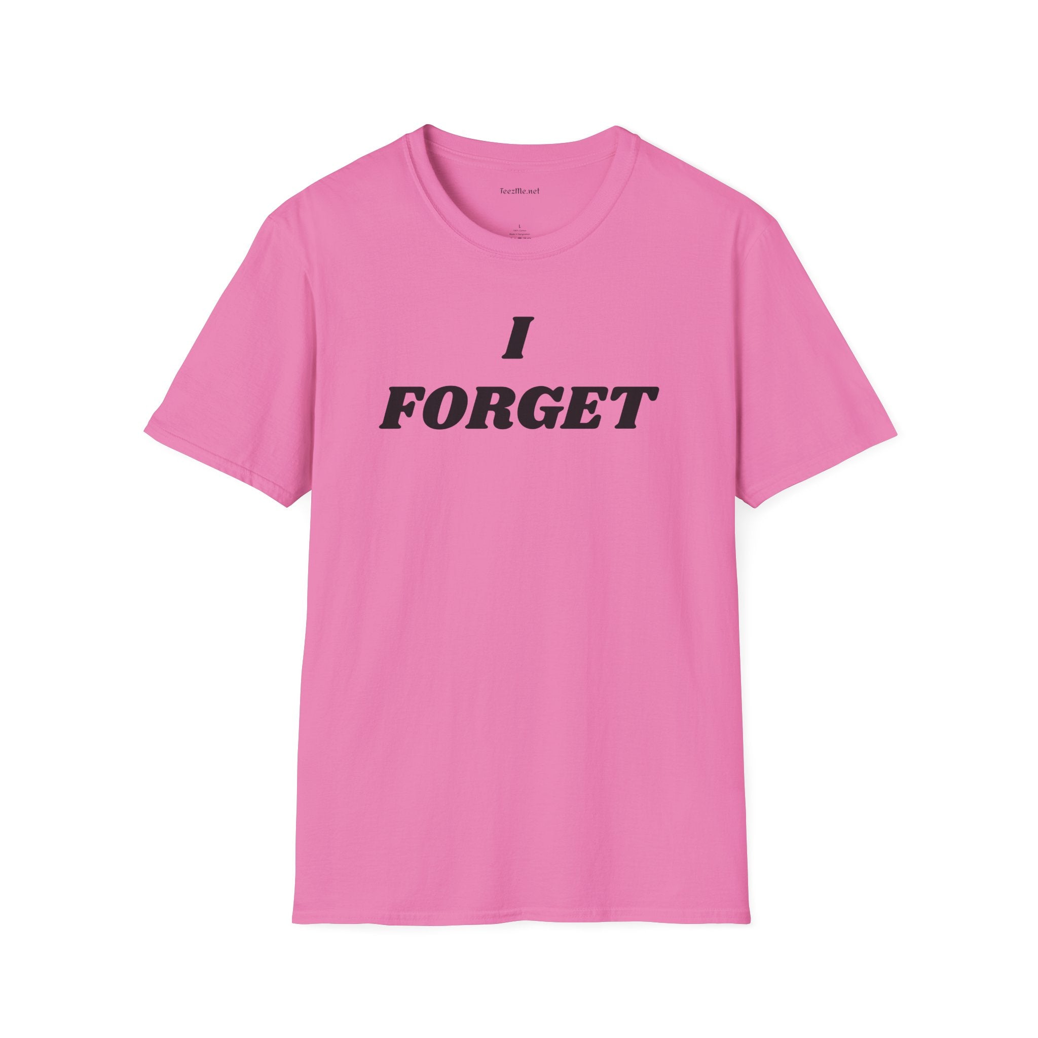 I FORGET - Unisex Softstyle T-Shirt 100% Cotton Graphic
