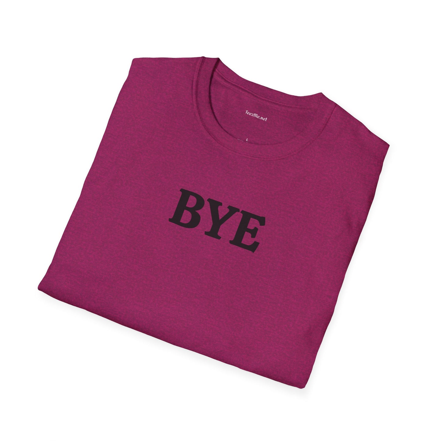 BYE - Unisex Softstyle T-Shirt 100% Cotton Graphic