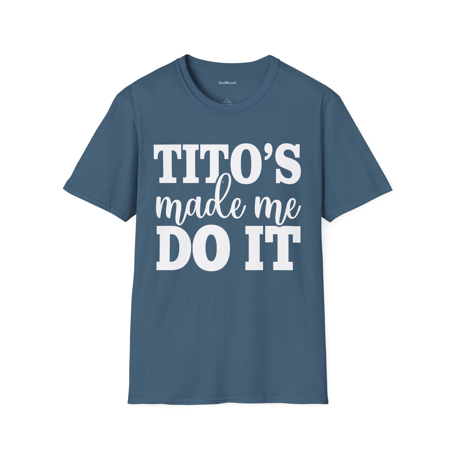 Tito's Made Me Do It Unisex SoftStyle T-Shirt 100% Cotton Graphic