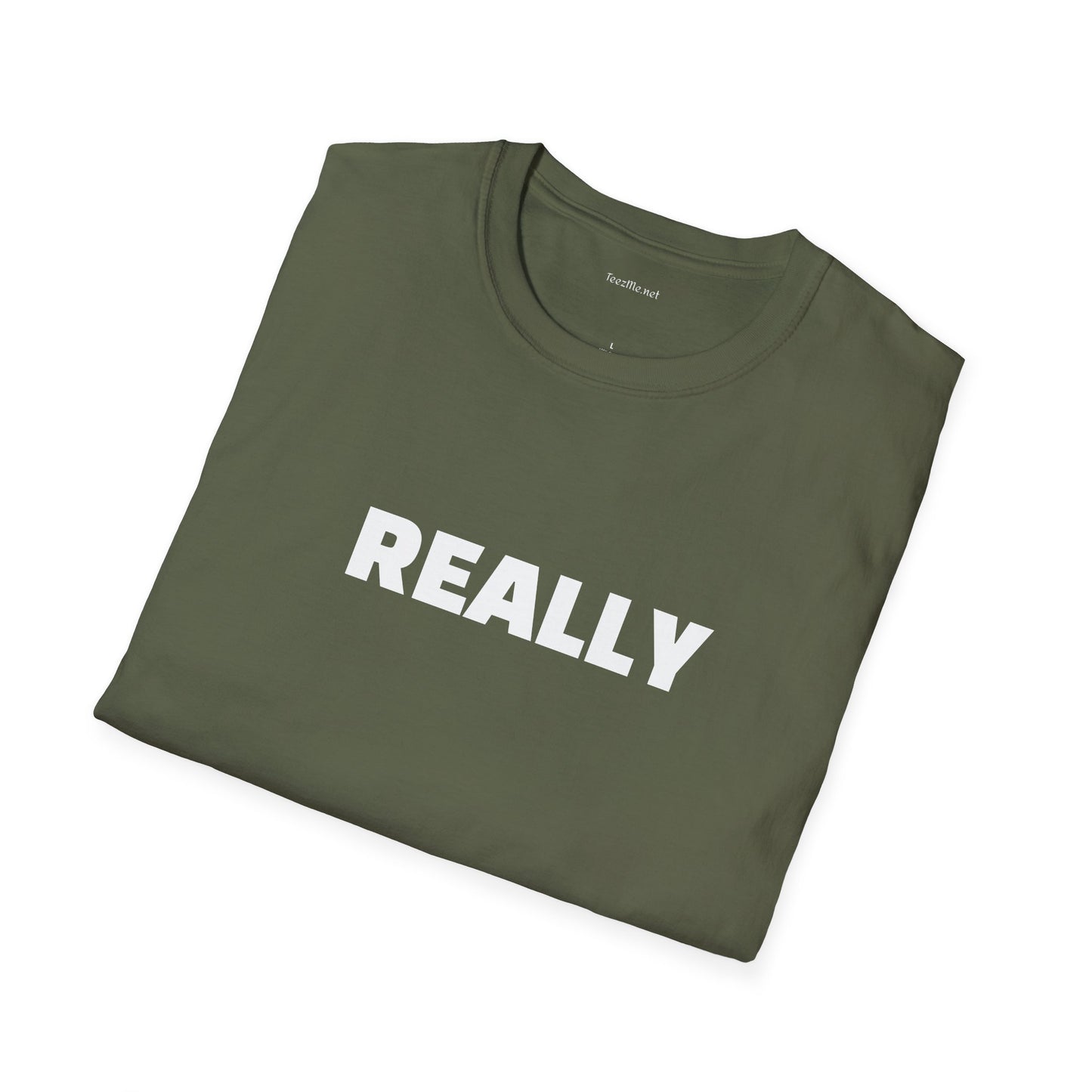Really - Unisex Softstyle T-Shirt 100% Cotton Graphic