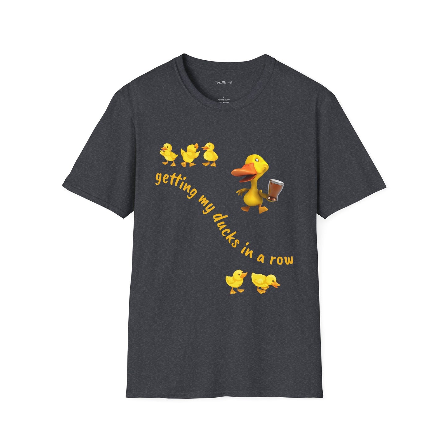 Getting my ducks in a row - Unisex Softstyle T-Shirt 100% Cotton Graphic