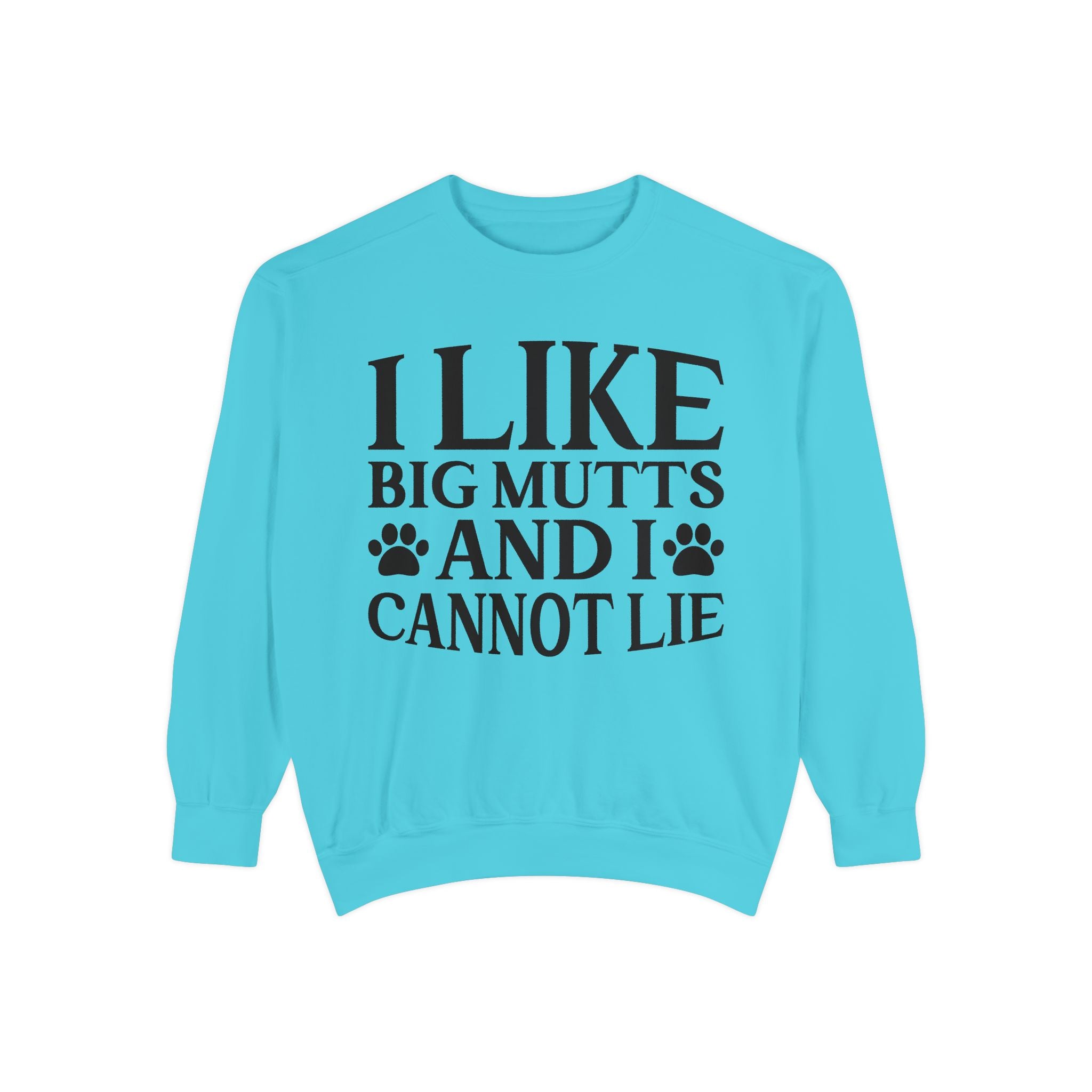 I Like Big Mutts And I Cannot Lie Sweatshirt