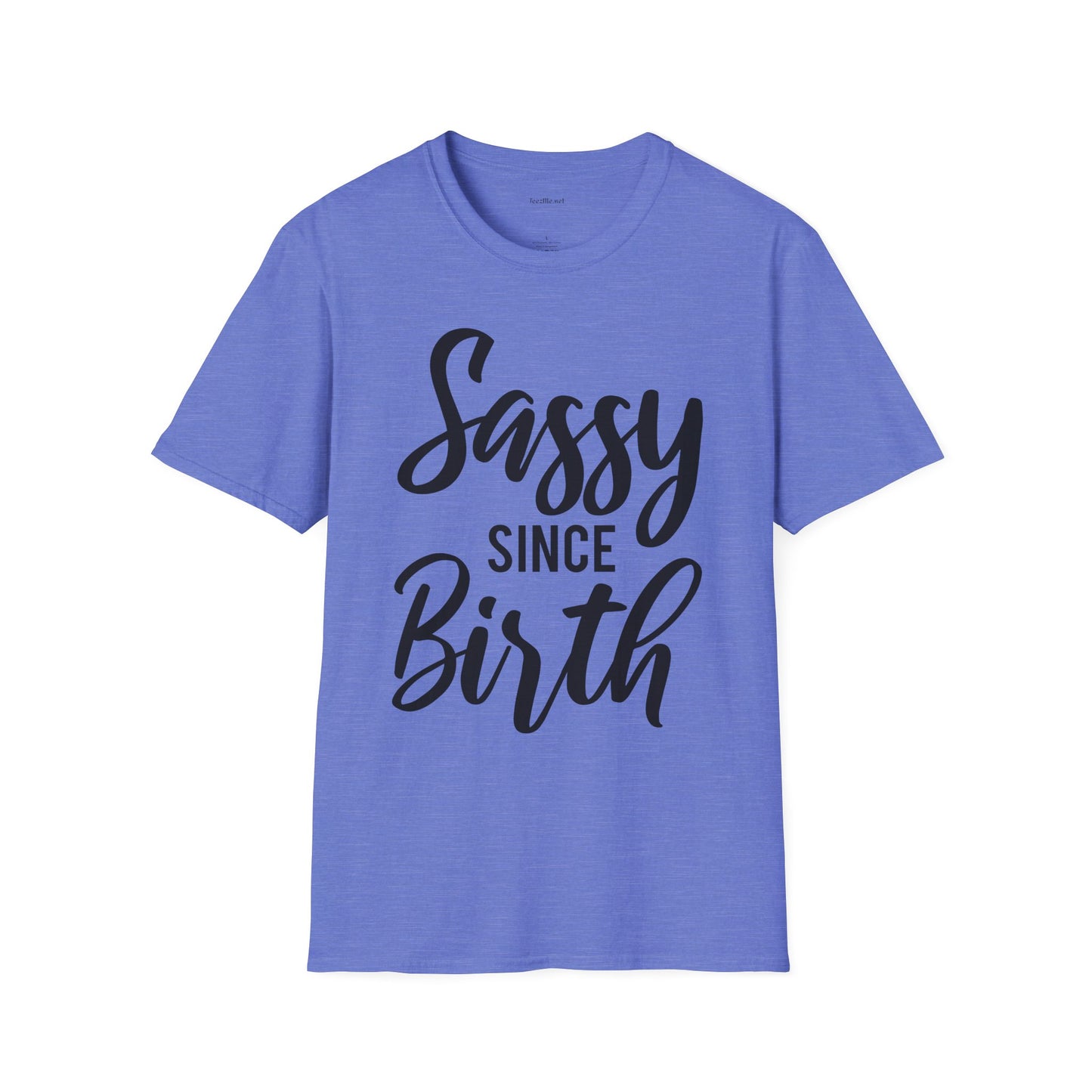 Sassy since Birth  - Unisex Softstyle T-Shirt 100% Cotton Graphic