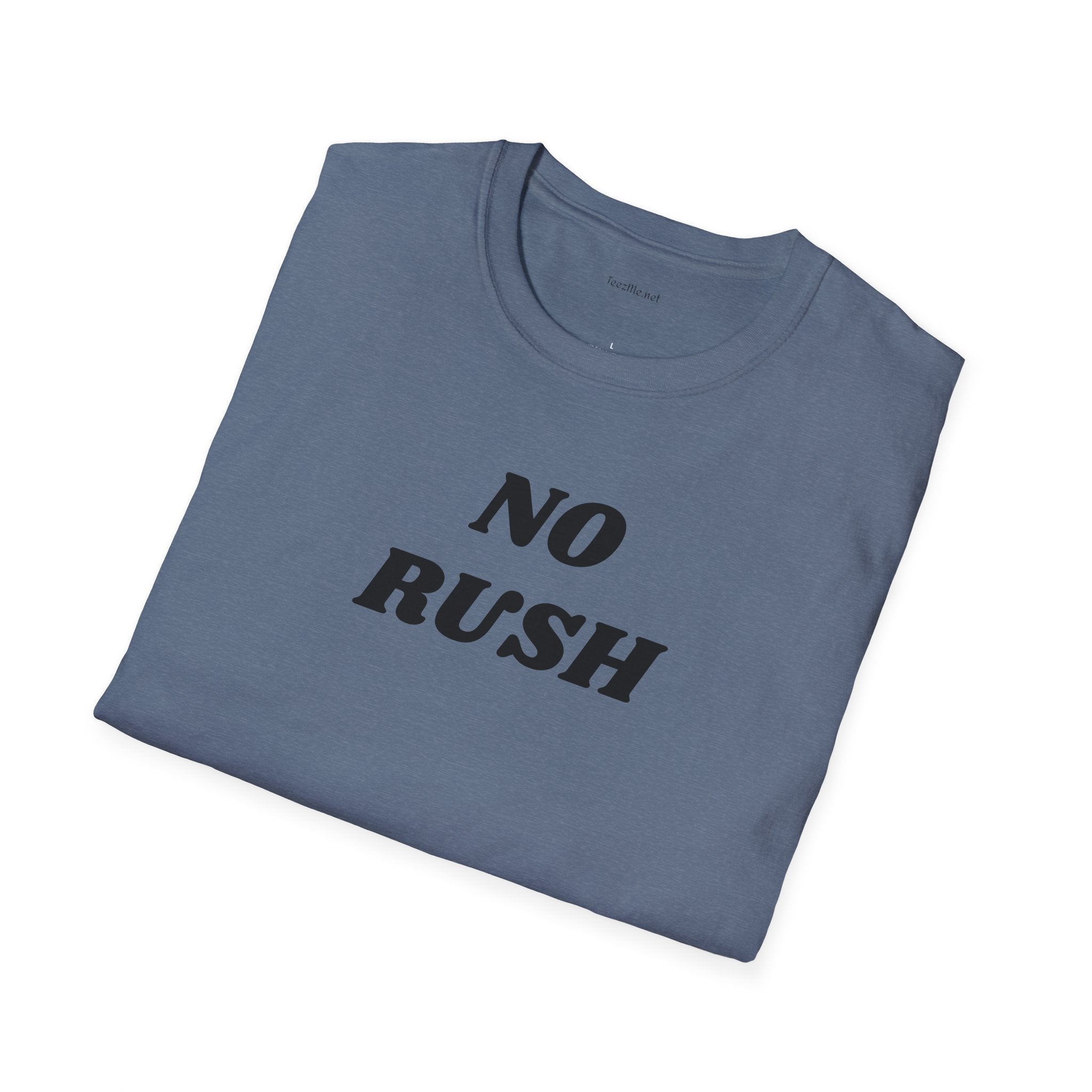 No Rush - Unisex Softstyle T-Shirt 100% Cotton Graphic
