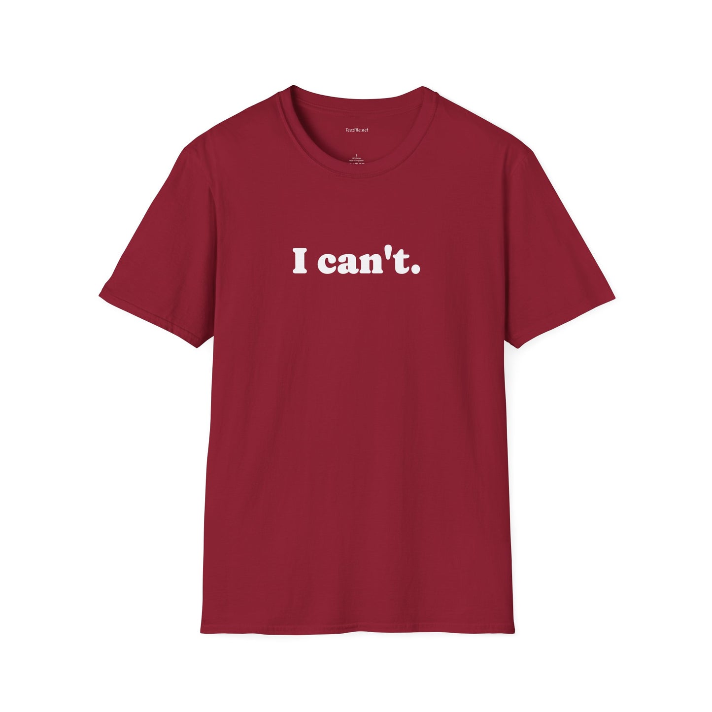 I can't - Unisex Softstyle T-Shirt 100% Cotton Graphic