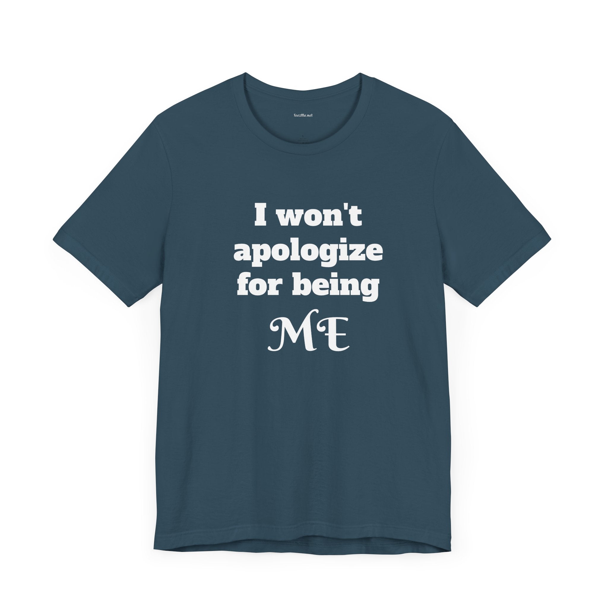 I won't apologize for being ME - Unisex Jersey Short Sleeve Tee