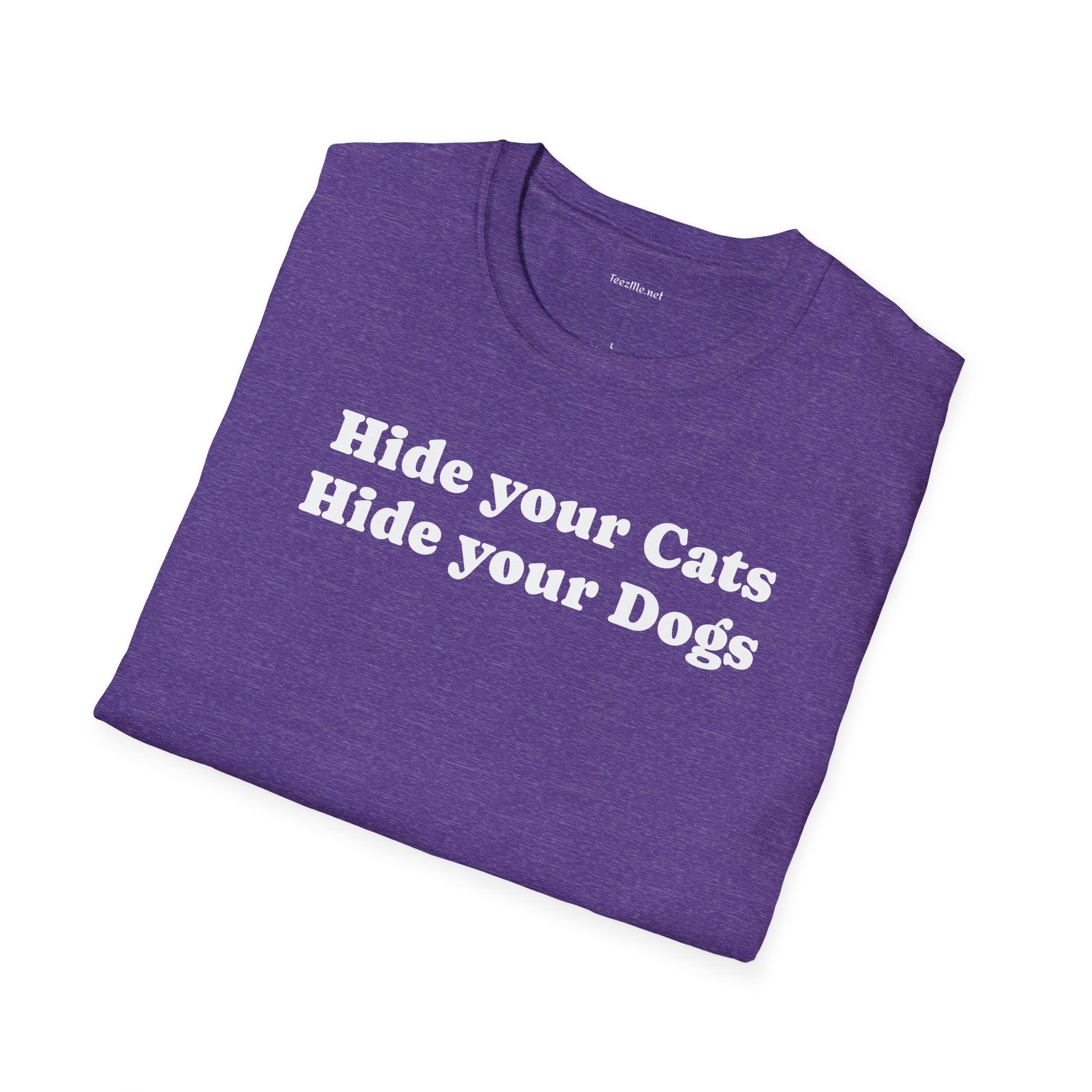 Hide your Cats & Dogs - Unisex Softstyle T-Shirt 100% Cotton Graphic