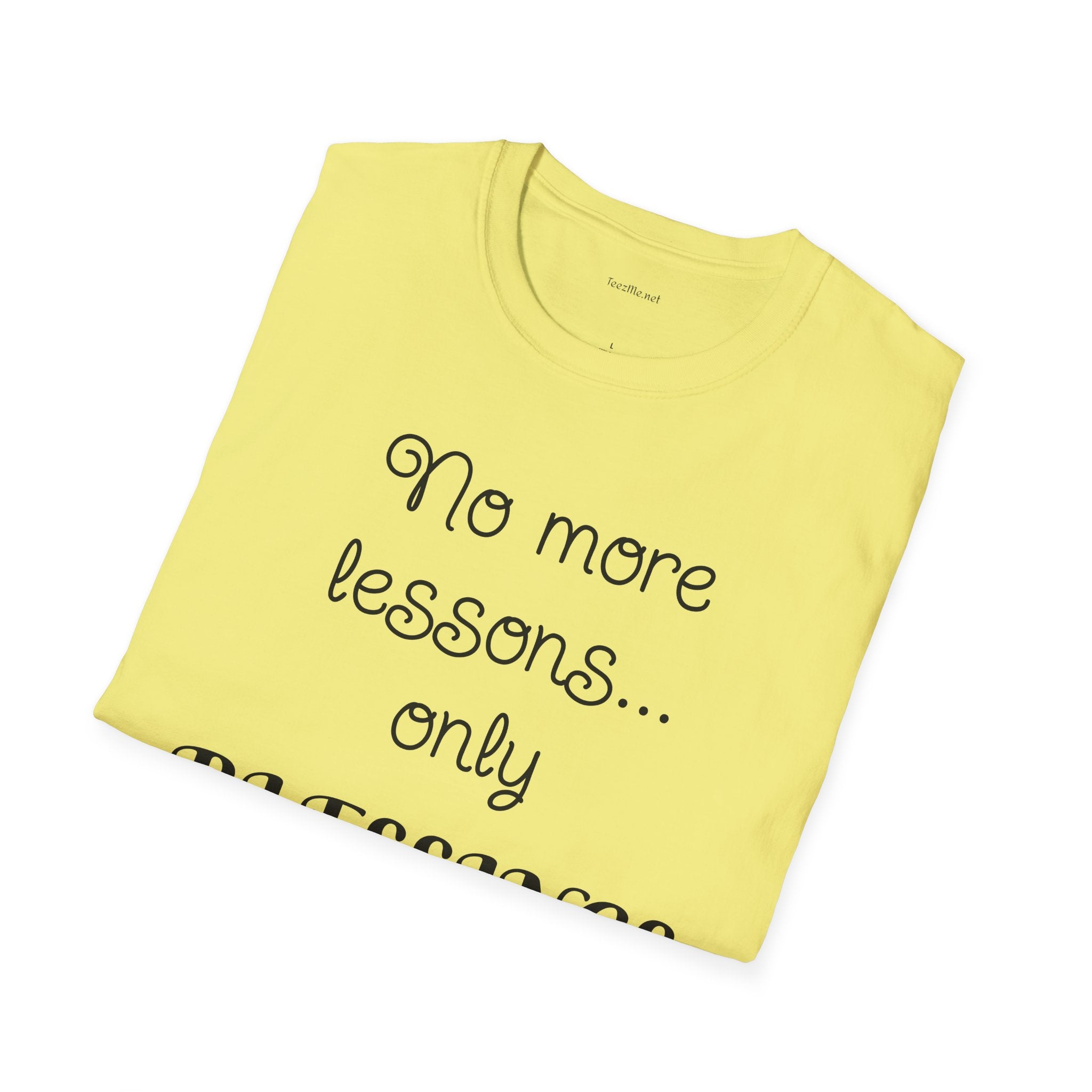 No more lessons...only BLESSINGS - Unisex Softstyle T-Shirt 100% Cotton Graphic