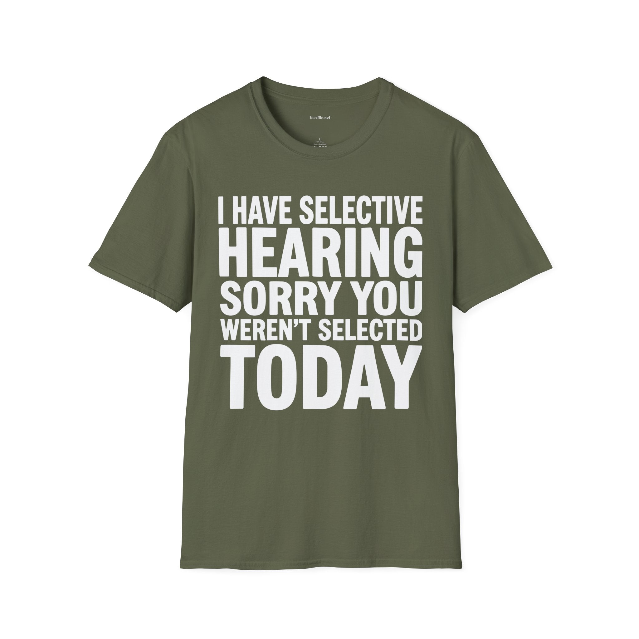 Graphic T‑Shirt — “I Have Selective Hearing Sorry You Weren’t Selected Today” Funny Casual Tee