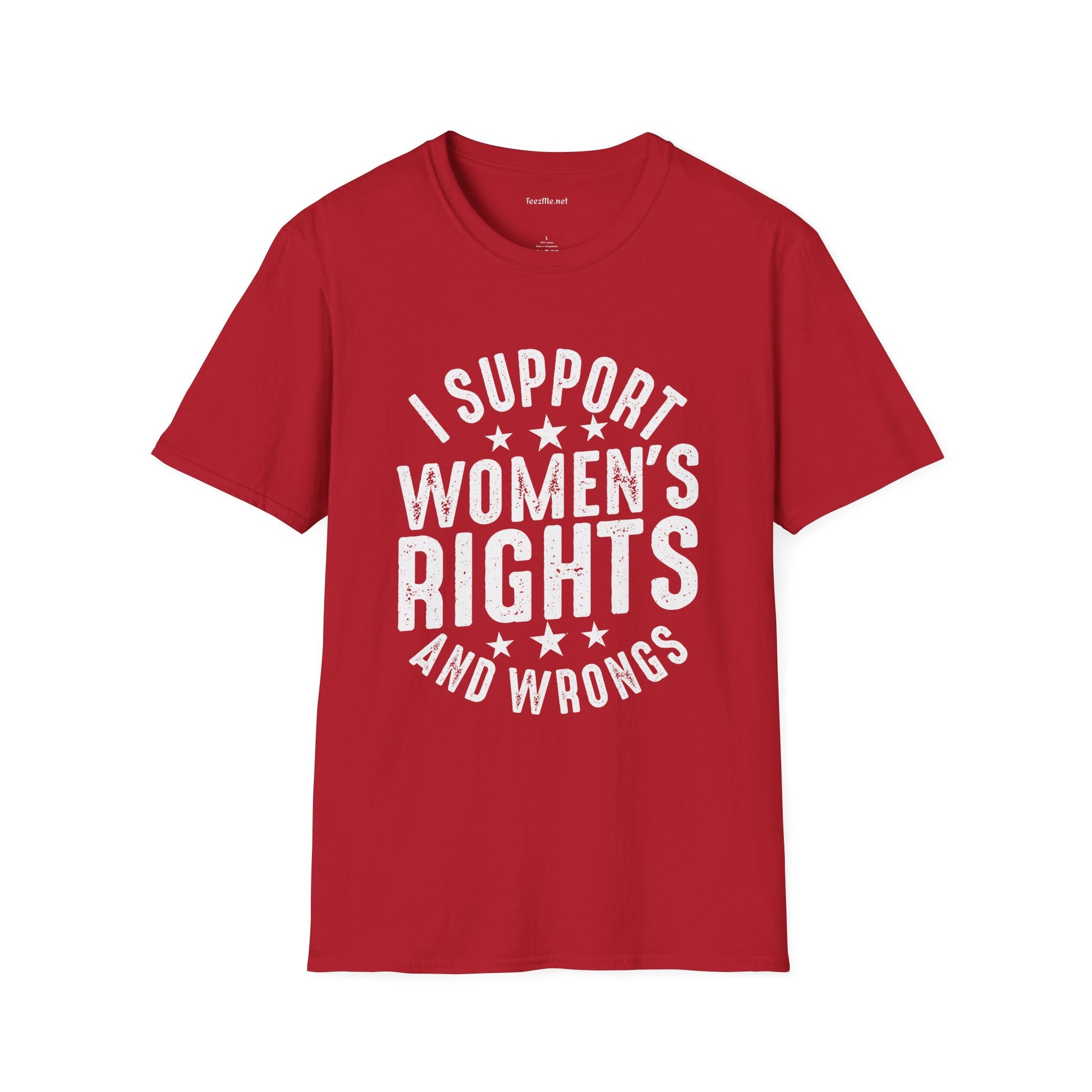 I Support Women's Rights and Wrongs Unisex Soft Style T-Shirt 100% Cotton Graphic