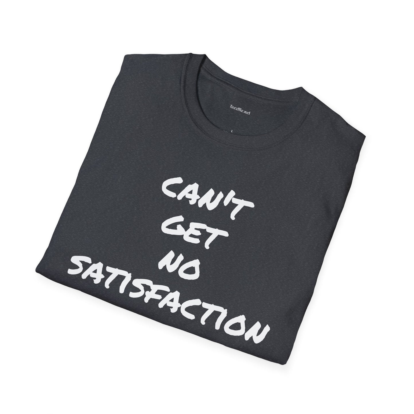 Can't get no satisfaction - Unisex Softstyle T-Shirt 100% Cotton Graphic