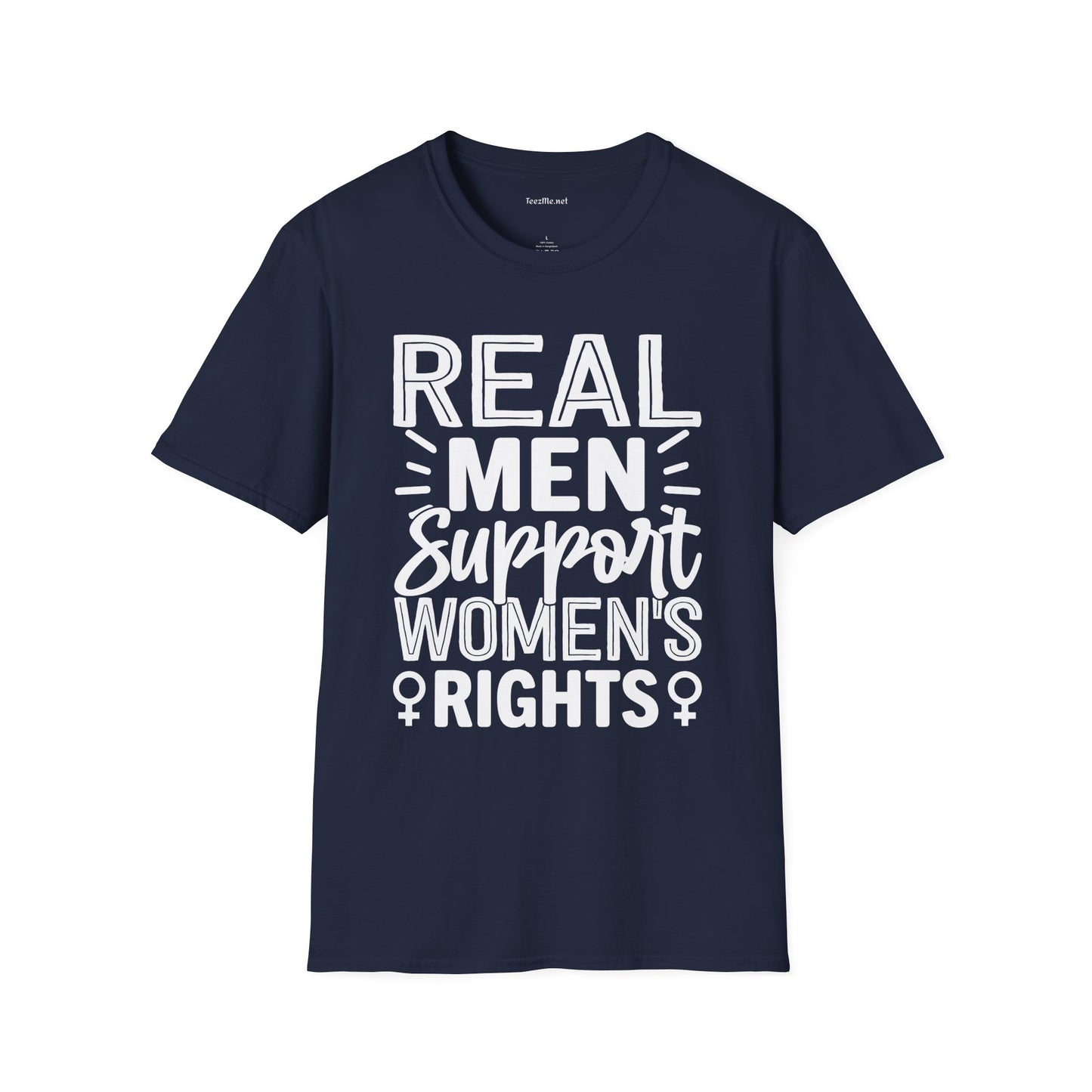 Real Men Support Women's Rights Unisex Soft Style T-Shirt 100% Cotton Graphic