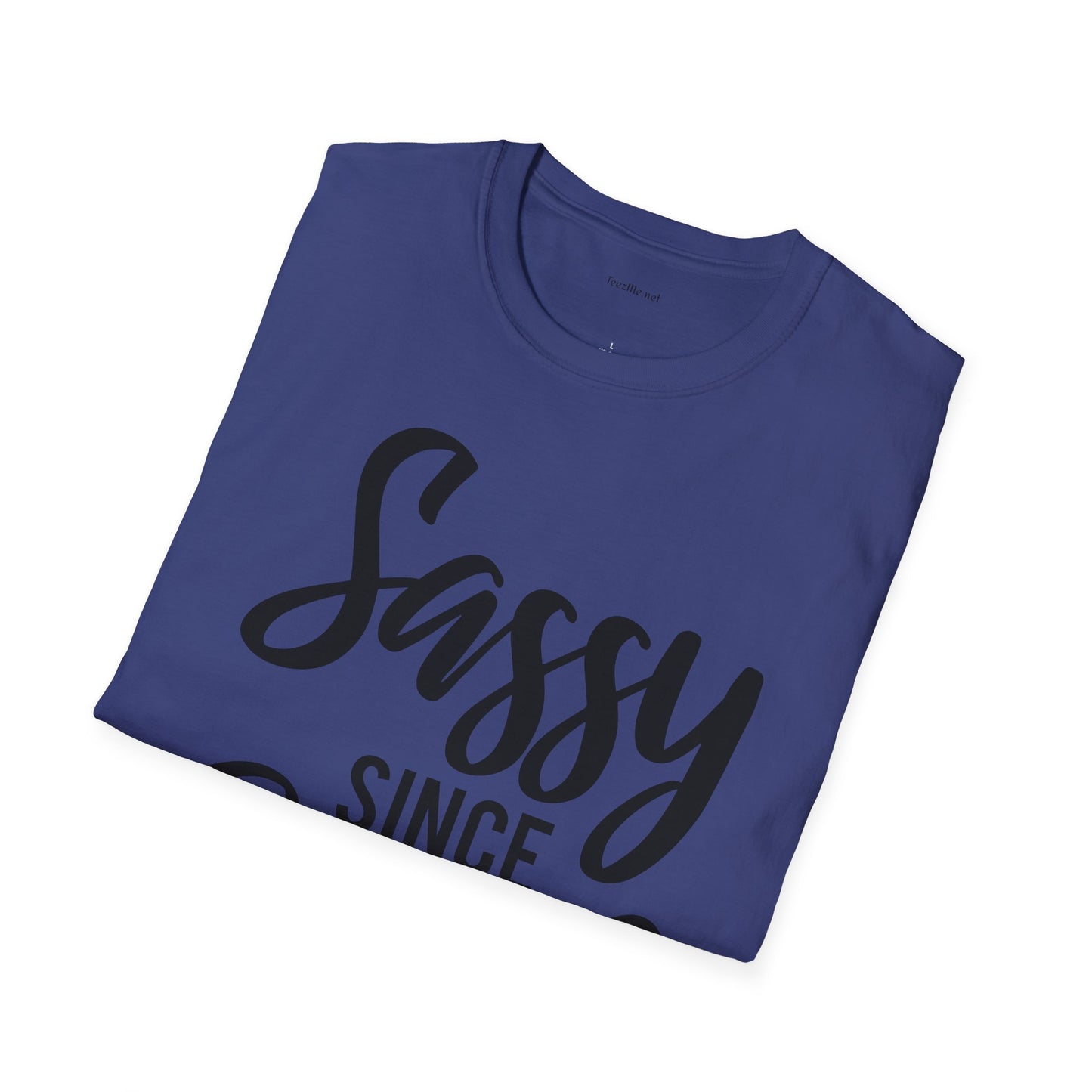 Sassy since Birth  - Unisex Softstyle T-Shirt 100% Cotton Graphic