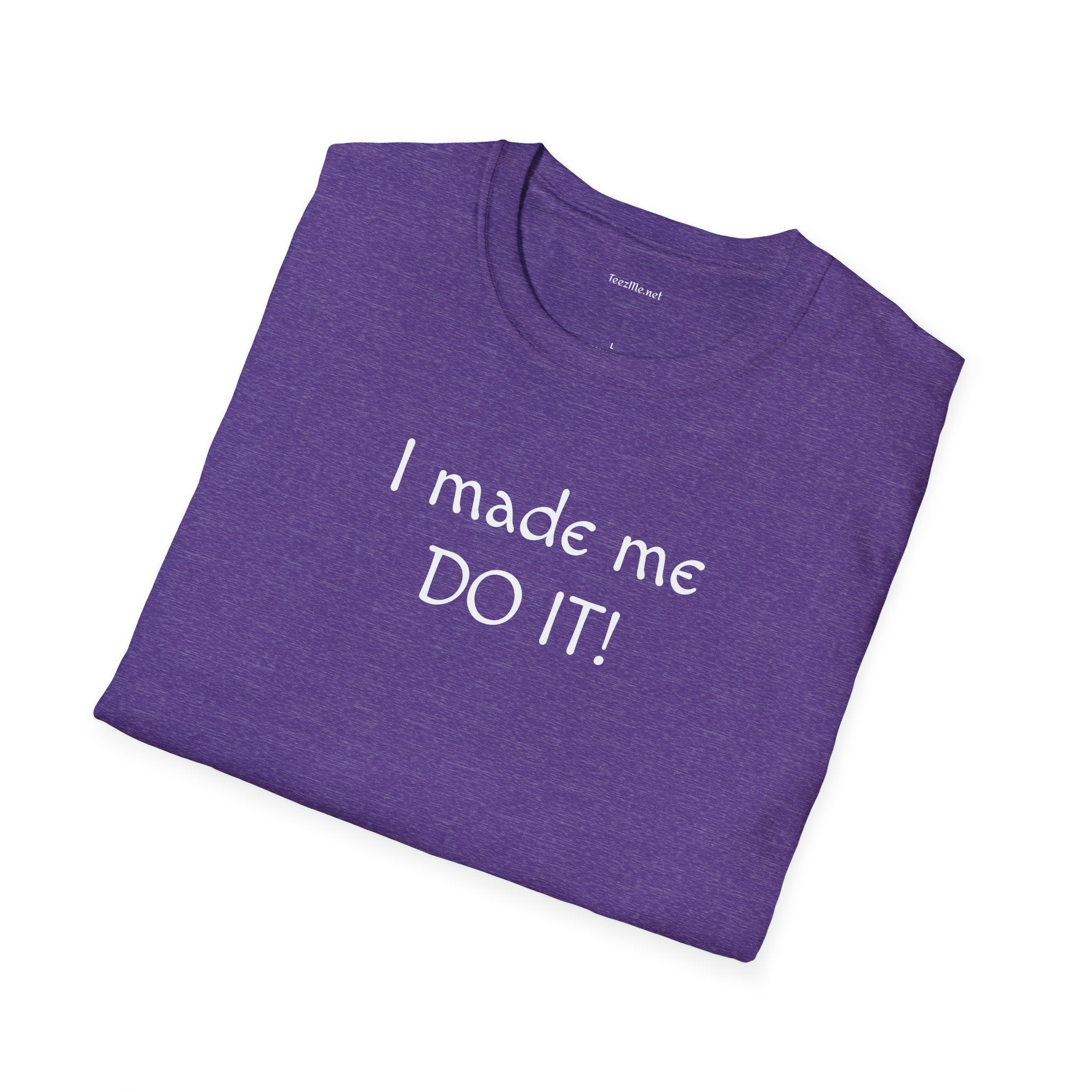 I made me DO IT!  - Unisex Softstyle T-Shirt 100% Cotton Graphic