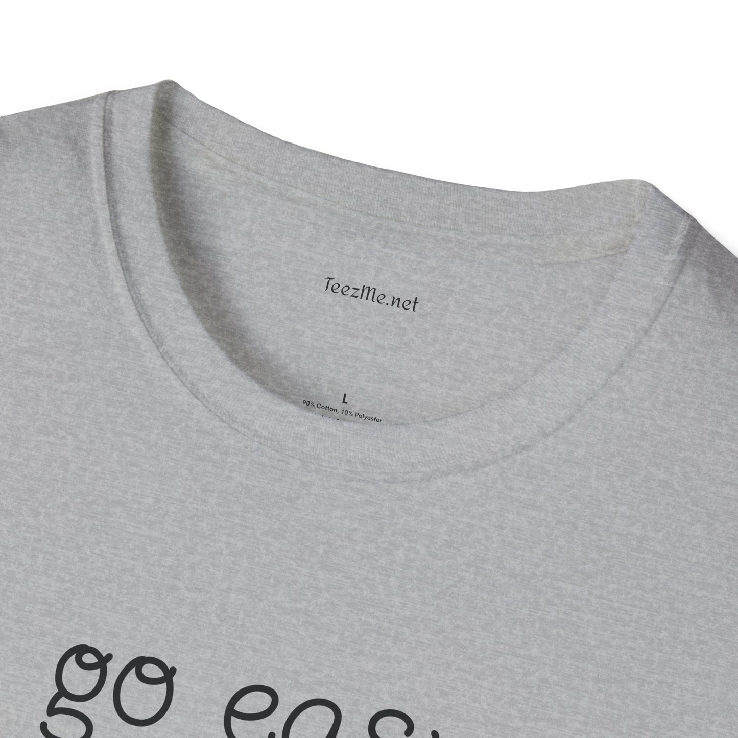 Go easy on me - Unisex Softstyle T-Shirt 100% Cotton Graphic