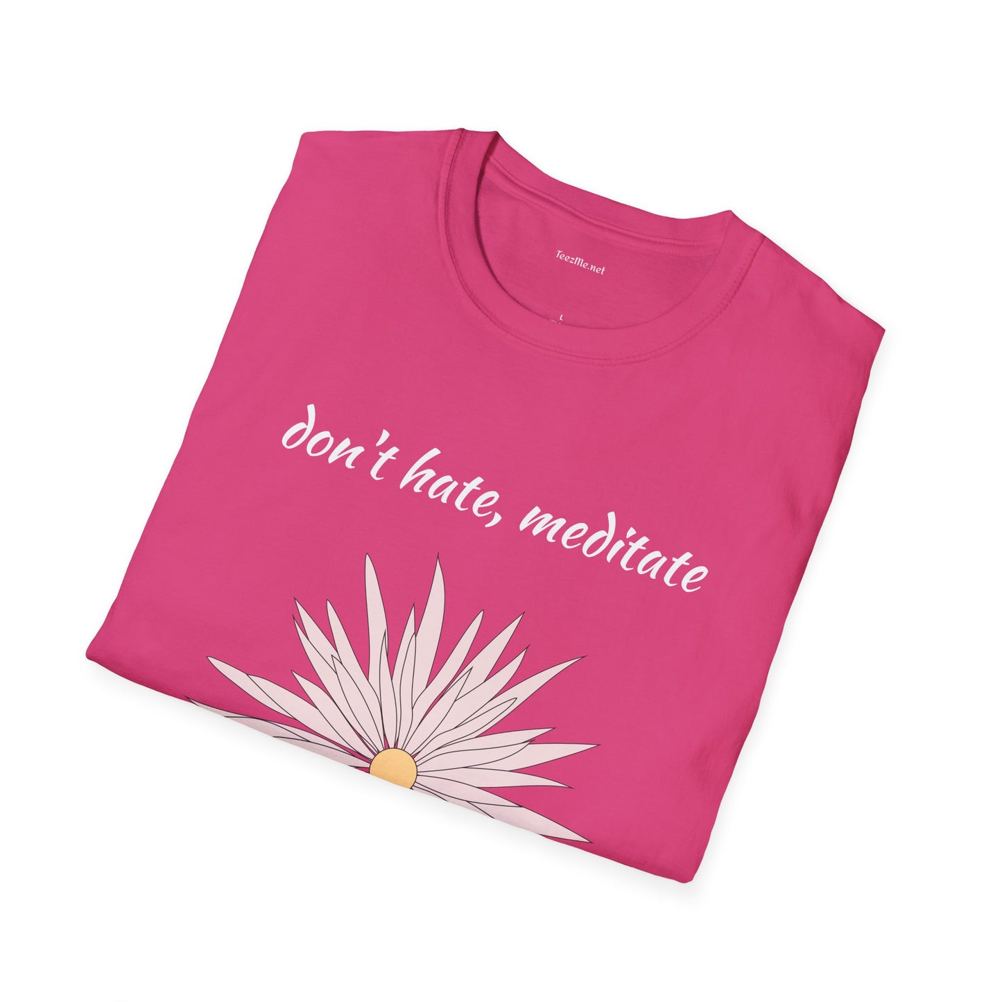Don't hate, meditate - Unisex Softstyle T-Shirt 100% Cotton Graphic