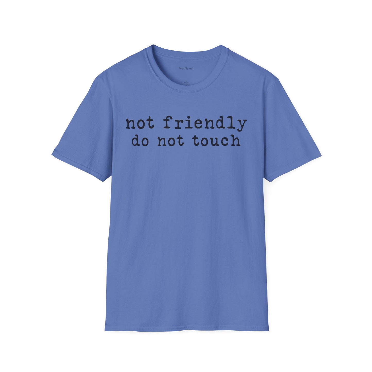 Not friendly do not touch 02 Unisex Soft Style T-Shirt 100% Cotton Graphic