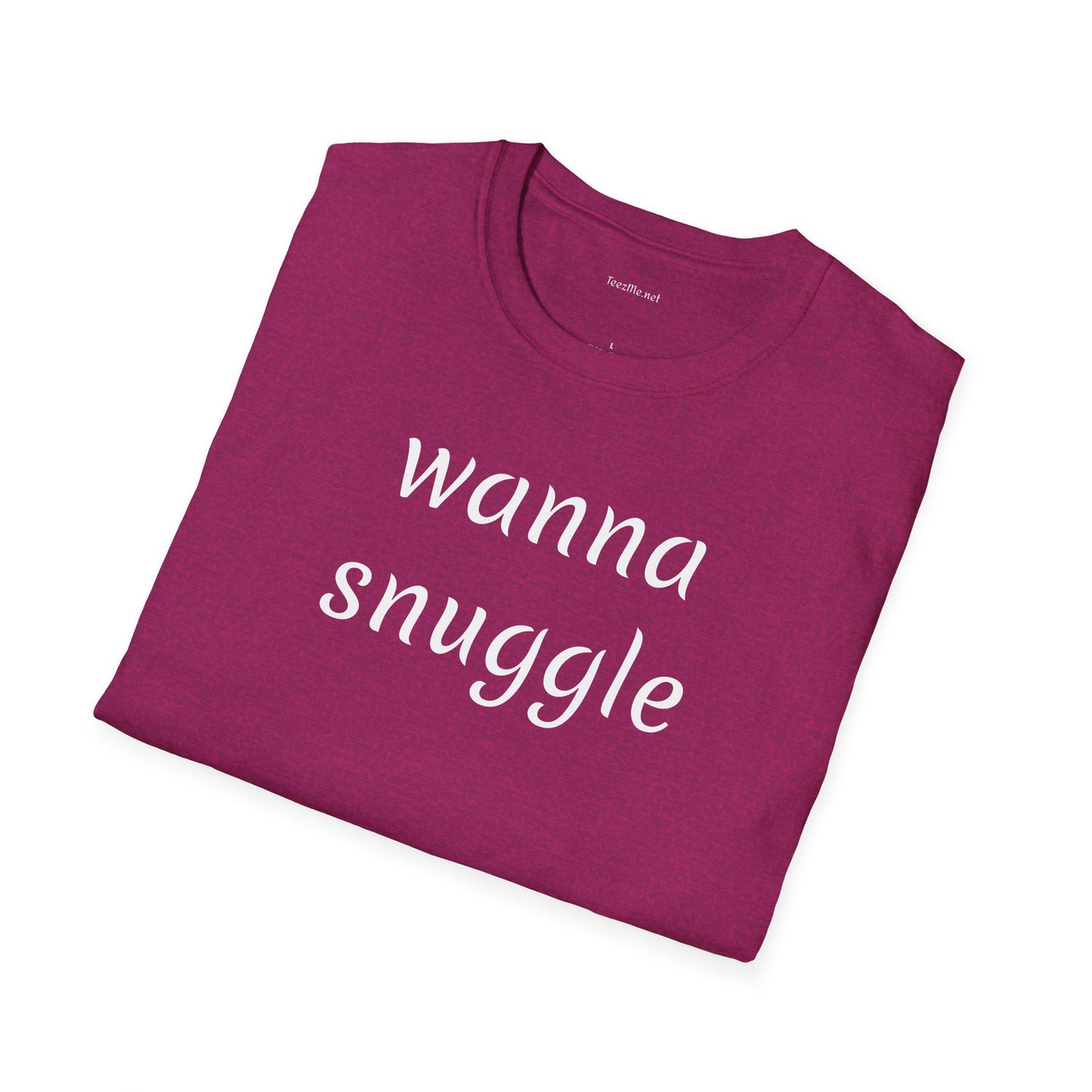 Wanna snuggle - Unisex Softstyle T-Shirt 100% Cotton Graphic