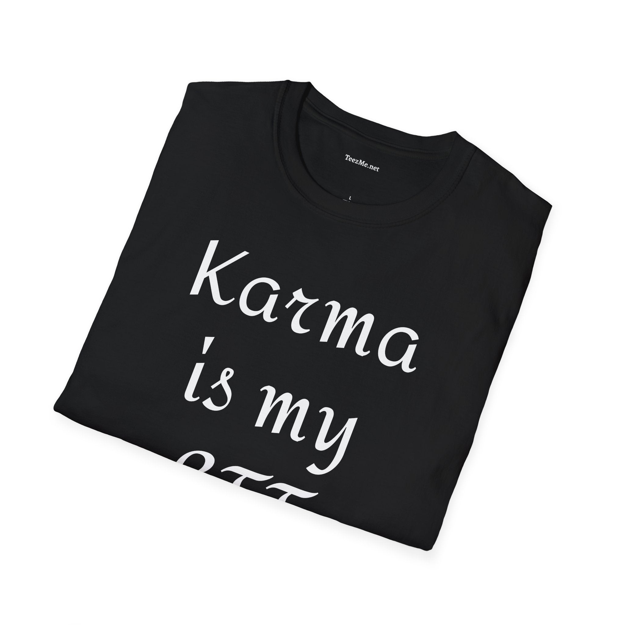 KARMA is my BFF - Unisex Softstyle T-Shirt 100% Cotton Graphic