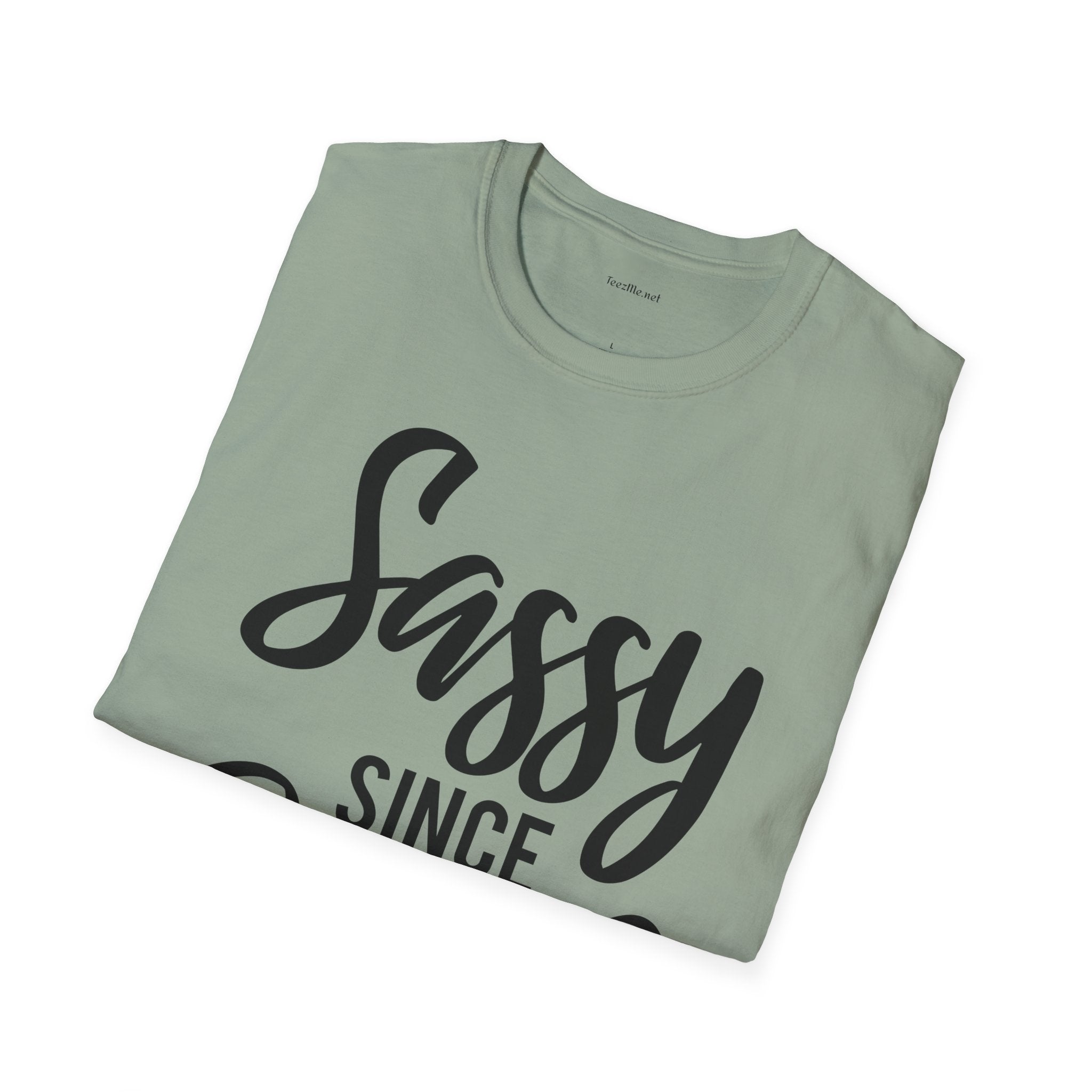 Sassy since Birth  - Unisex Softstyle T-Shirt 100% Cotton Graphic